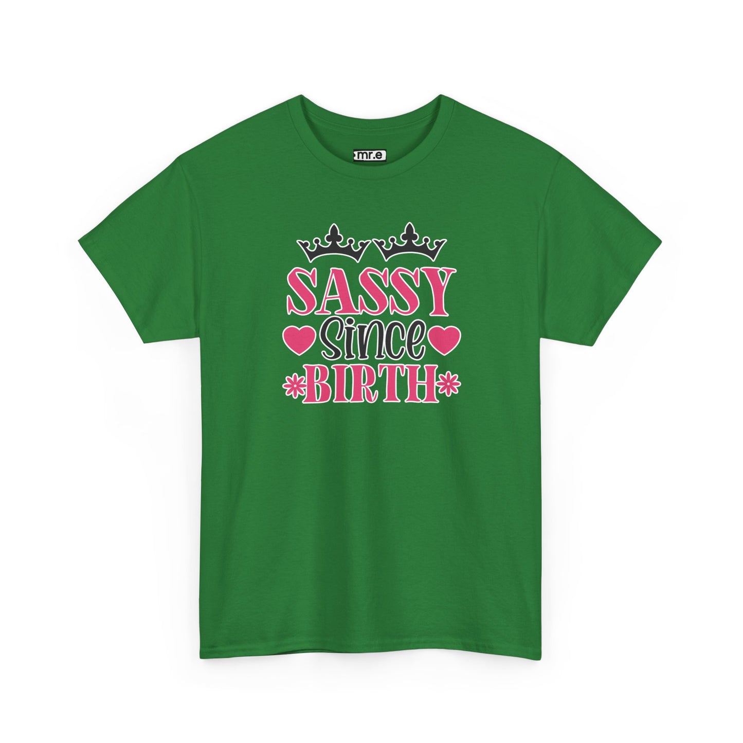 "Sassy Since Birth" Funny & Confident Graphic Tee – Bold Attitude Shirt for Unapologetically Sassy Women & Sarcastic Souls