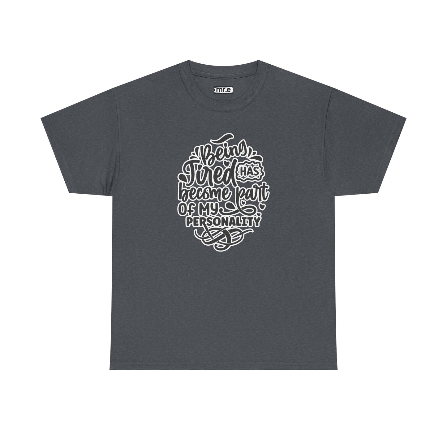 "Being Tired Has Become Part of My Personality" Funny & Relatable Oversized Graphic Tee – Quirky Self-Care Humor Shirt