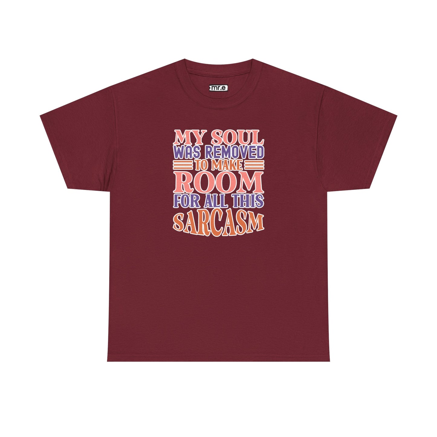 "My Soul Was Removed to Make Room for All This Sarcasm" Funny & Witty Graphic Tee β Sarcastic Humor Shirt for Dry-Witted Souls