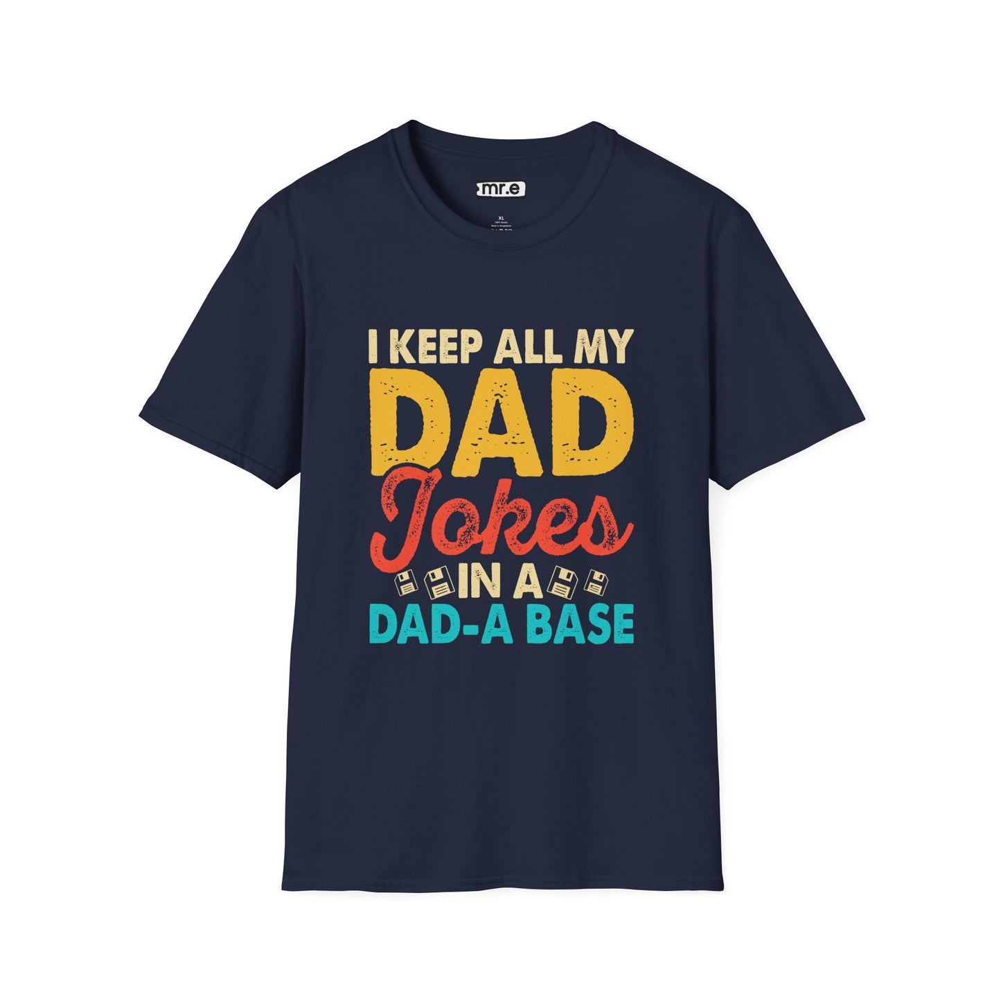 "I Keep All My Dad Jokes in a Dad-A-Base" Funny T-Shirt β Hilarious Dad Joke Lover Gift for Pun Lovers & Dad Vibes