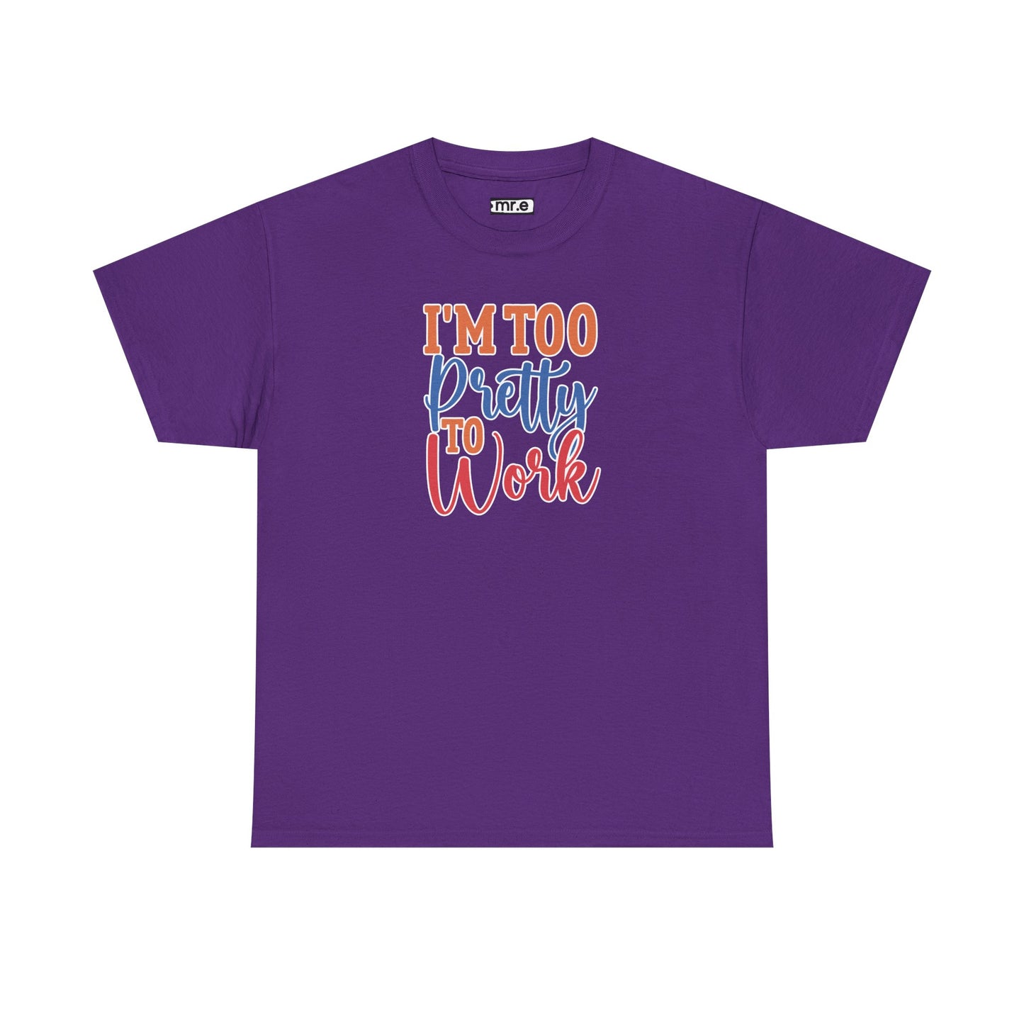 "I’m Too Pretty to Work" Funny Sassy Tee – Bold Confidence Graphic Shirt for Sarcastic & Stylish Women (Perfect Gift!)
