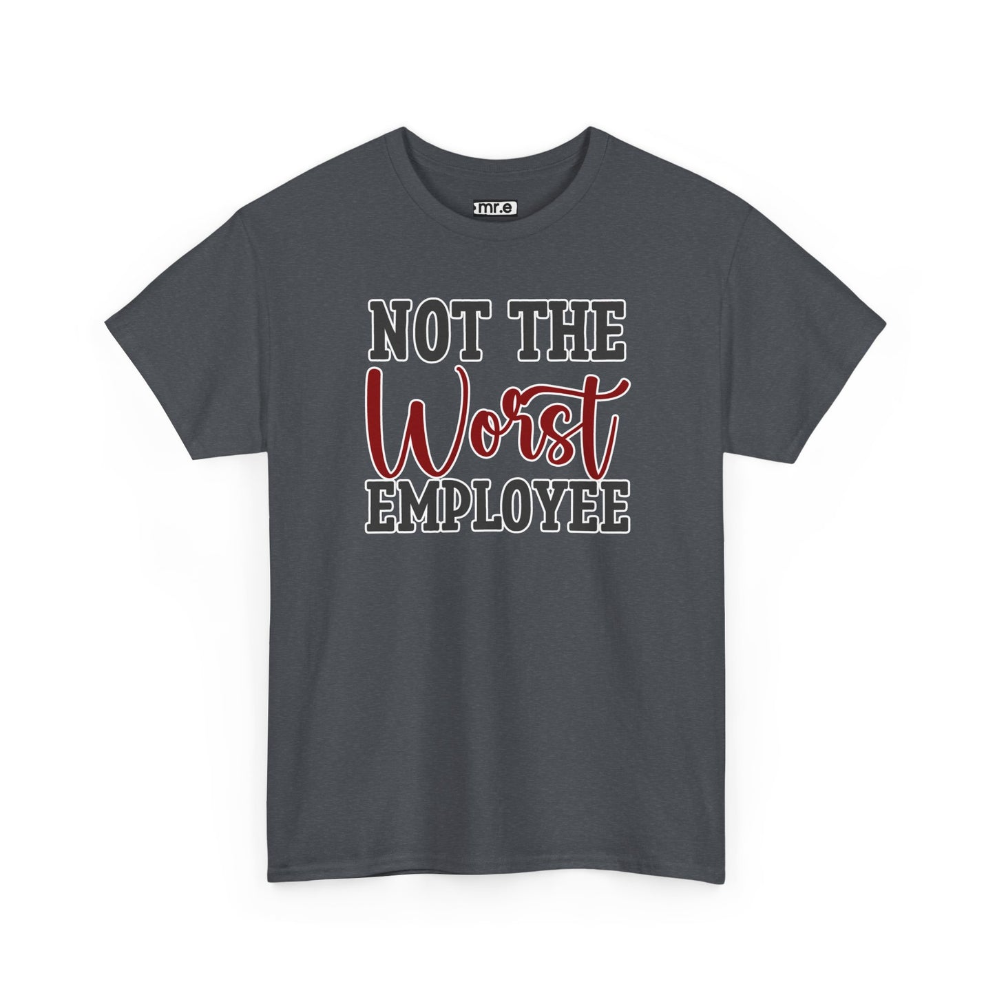 "Not The Worst Employee" Funny Office Shirt β Sarcastic & Relatable Work Humor Tee for Overworked, Underappreciated Employees