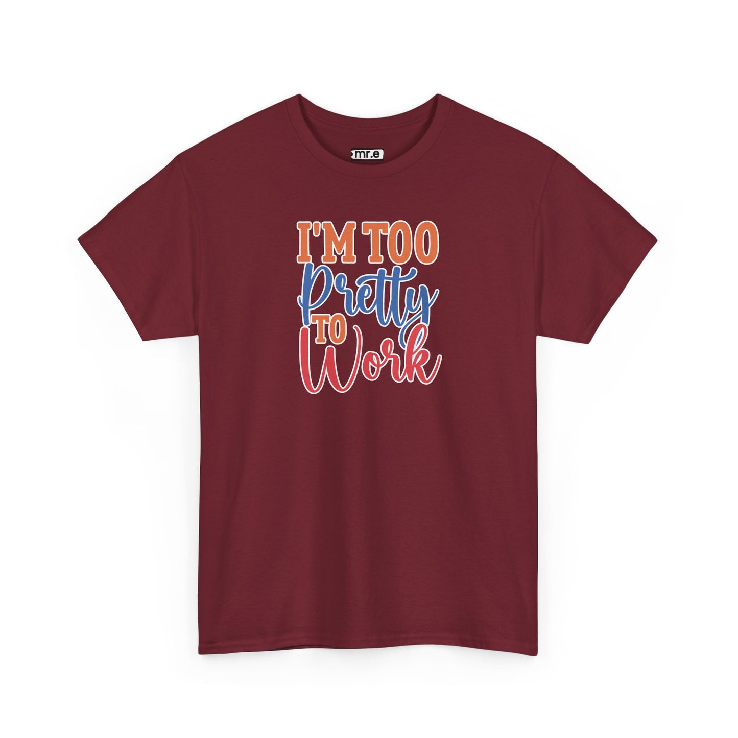 "I’m Too Pretty to Work" Funny Sassy Tee – Bold Confidence Graphic Shirt for Sarcastic & Stylish Women (Perfect Gift!)
