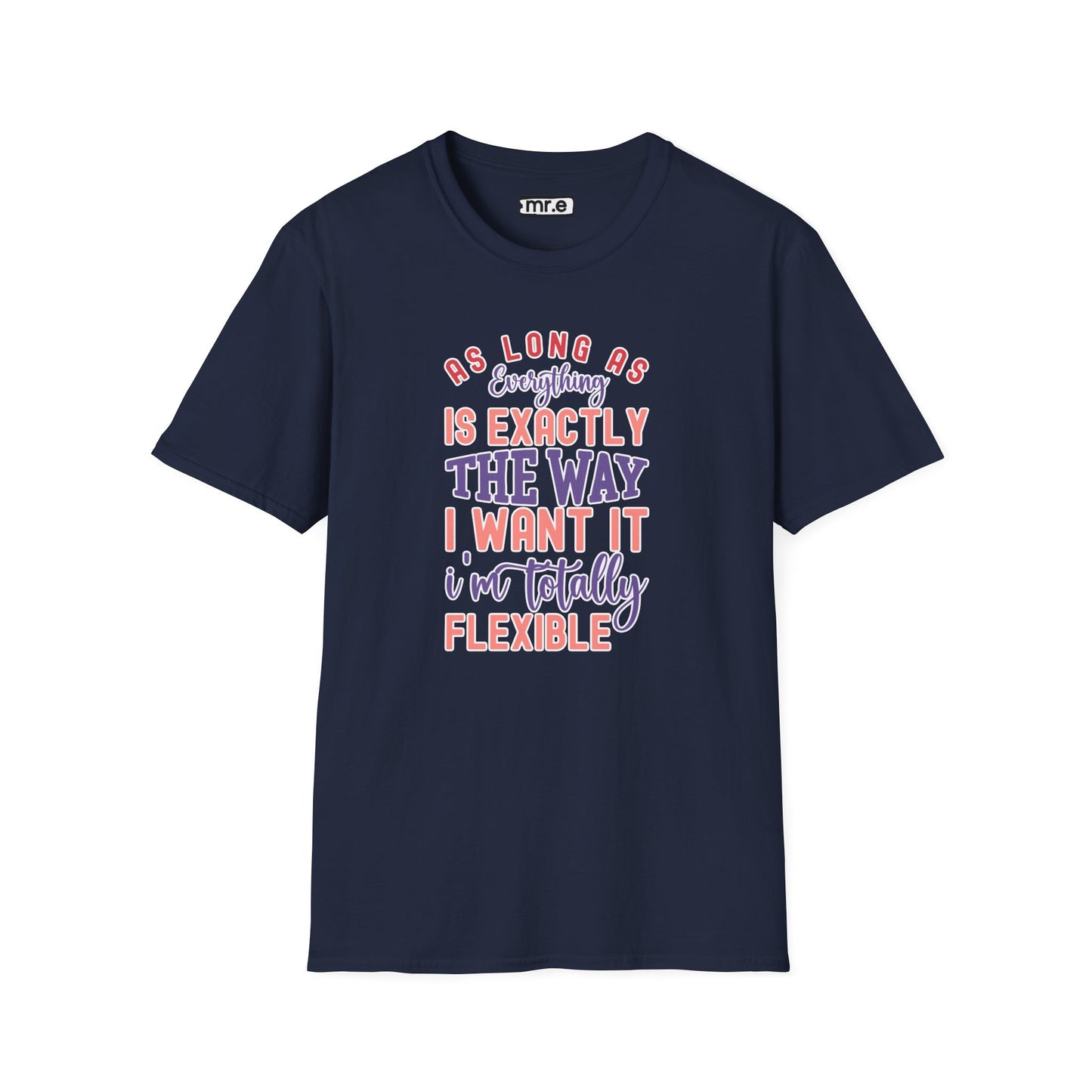 As Long as Everything is Exactly the Way I Want It Funny T-Shirt – Perfect for Sarcastic Personalities