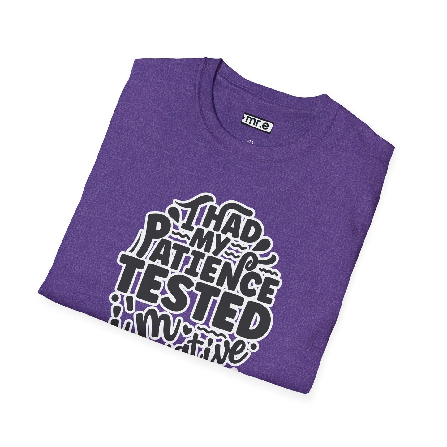 "I Had My Patience Tested – I’m Negative" Funny Sarcastic T-Shirt | Witty Gift for Overwhelmed Souls & Dry Humor Lovers