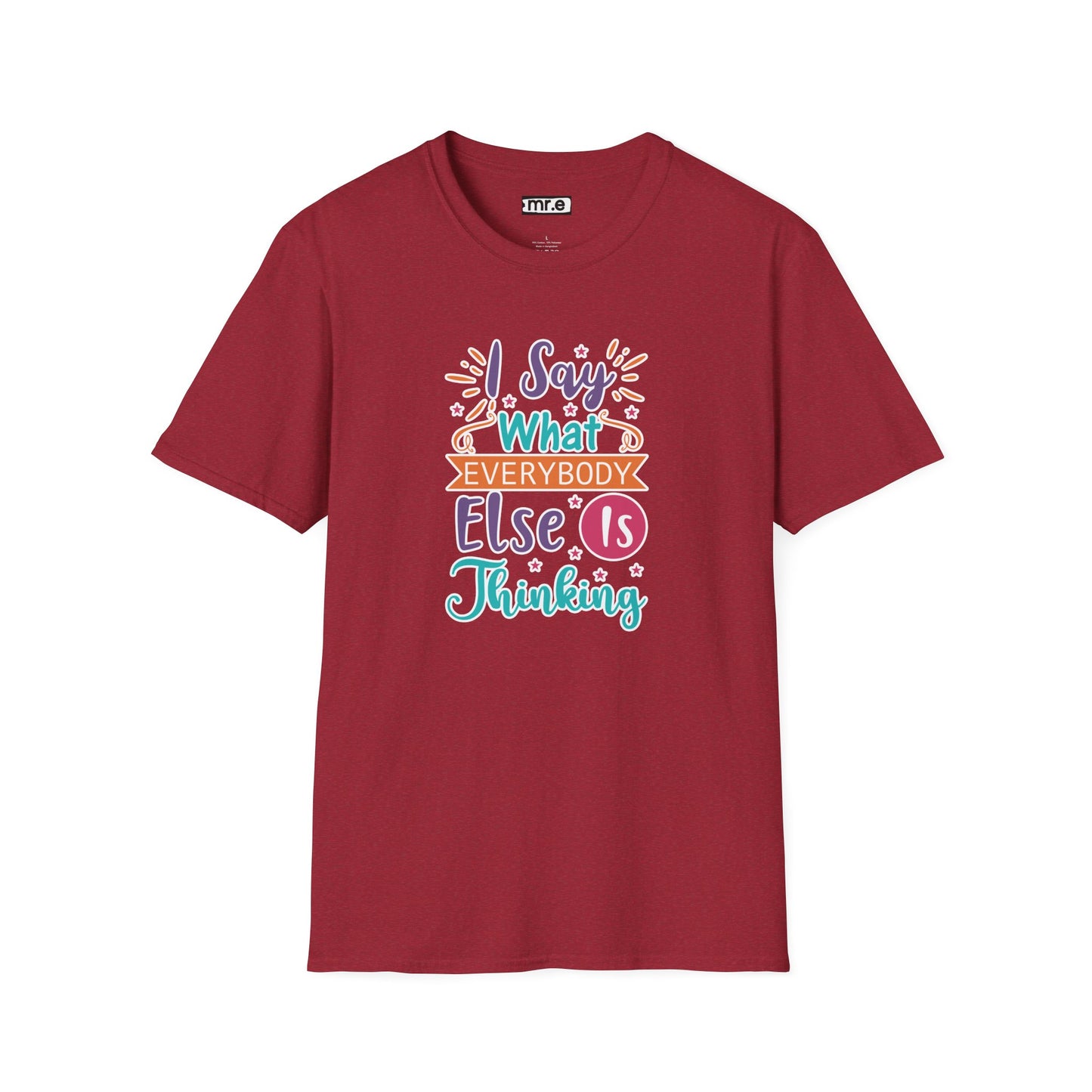 "I Say What Everybody Else Is Thinking" Funny T-Shirt β Bold & Relatable Quirky Tee for Sassy, Honest Souls Who Speak the Unspeakable