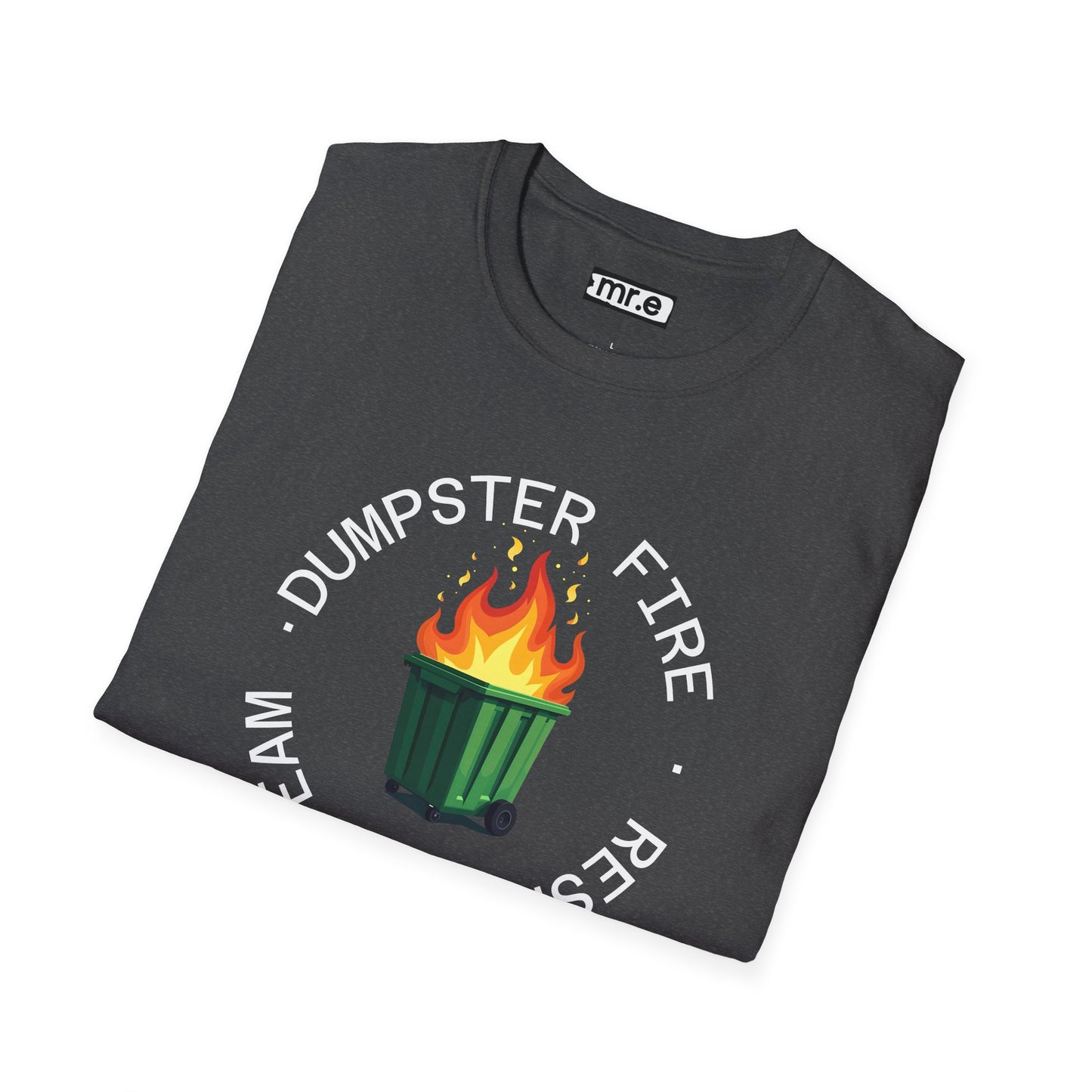 Funny Dumpster Fire Response Team T-Shirt β Sarcastic & Witty Graphic Tee for Chaos Lovers, Ironic Humor Gift, Office & Casual Wear