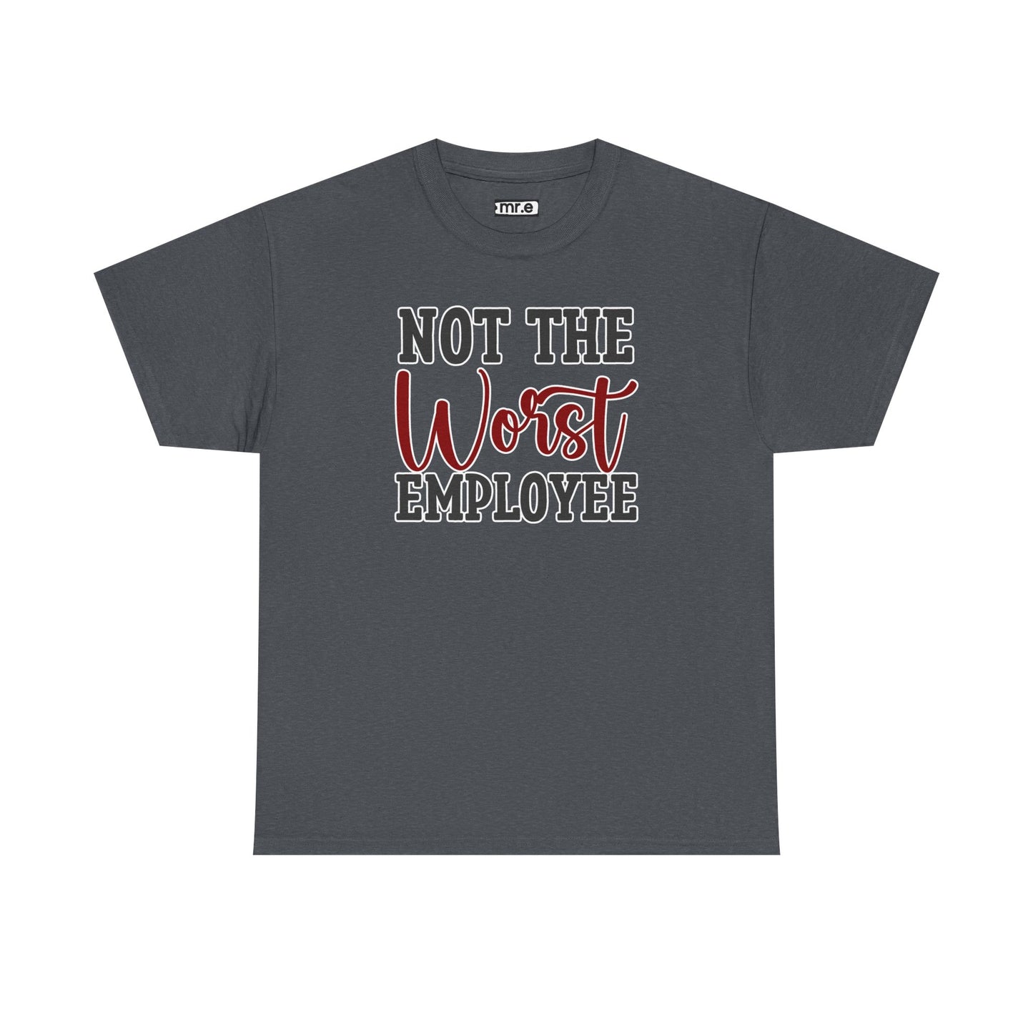 "Not The Worst Employee" Funny Office Shirt β Sarcastic & Relatable Work Humor Tee for Overworked, Underappreciated Employees