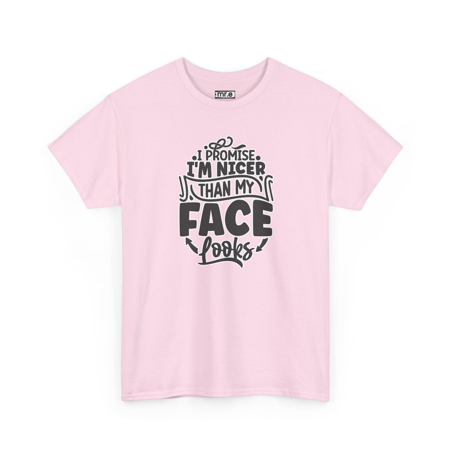 "I Promise I’m Nicer Than My Face Looks" Funny & Flirty Graphic Tee – Sarcastic Confidence Shirt for Introverts, Overthinkers & Chill Vibes