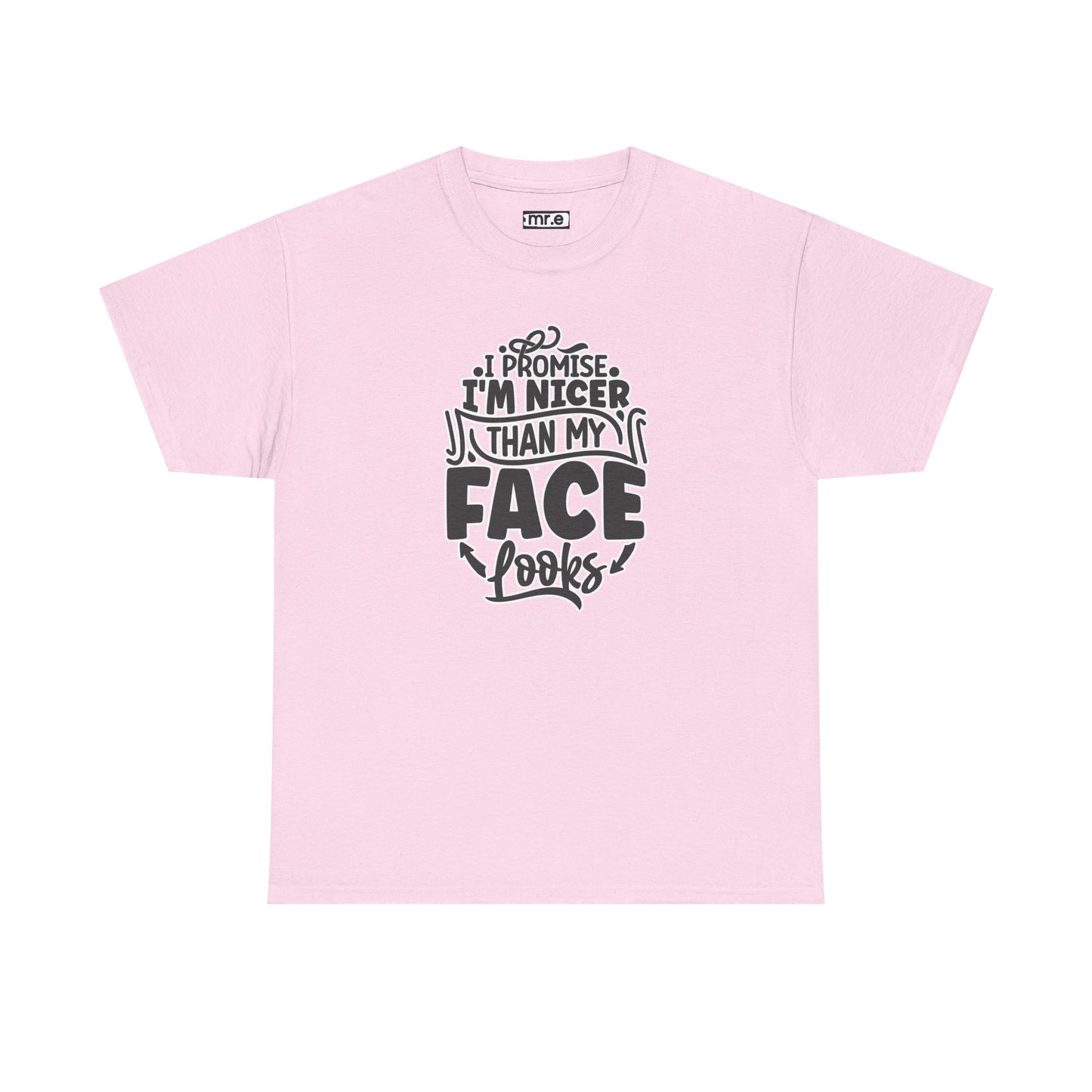 "I Promise I’m Nicer Than My Face Looks" Funny & Flirty Graphic Tee – Sarcastic Confidence Shirt for Introverts, Overthinkers & Chill Vibes