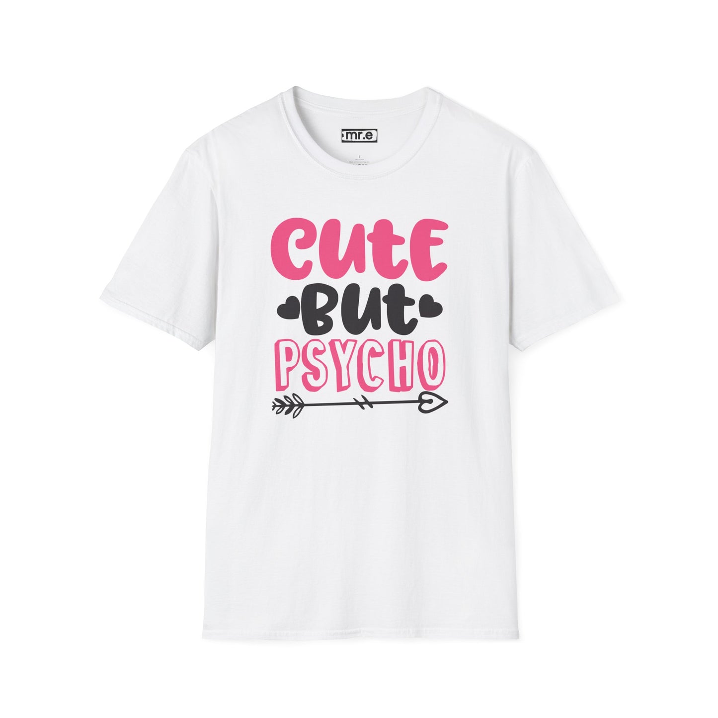 Funny Cute But Psycho Shirt - Sarcastic Tee, Women's Graphic Top, Gift Idea for Her, Quirky Statement Clothing