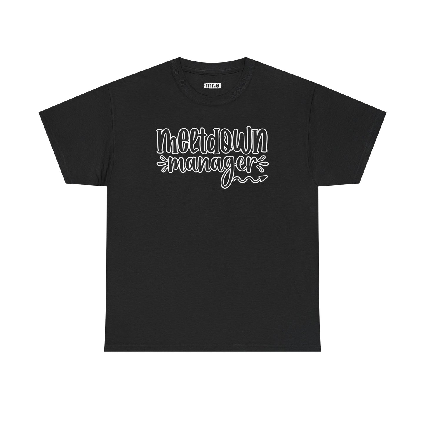"Meltdown Manager" Funny & Witty Graphic Tee β Sarcastic Stress Relief Shirt for Overwhelmed Souls