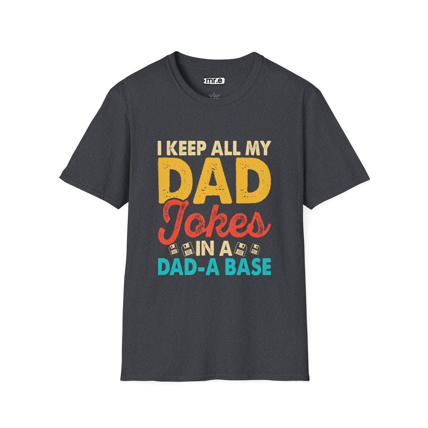 "I Keep All My Dad Jokes in a Dad-A-Base" Funny T-Shirt β Hilarious Dad Joke Lover Gift for Pun Lovers & Dad Vibes
