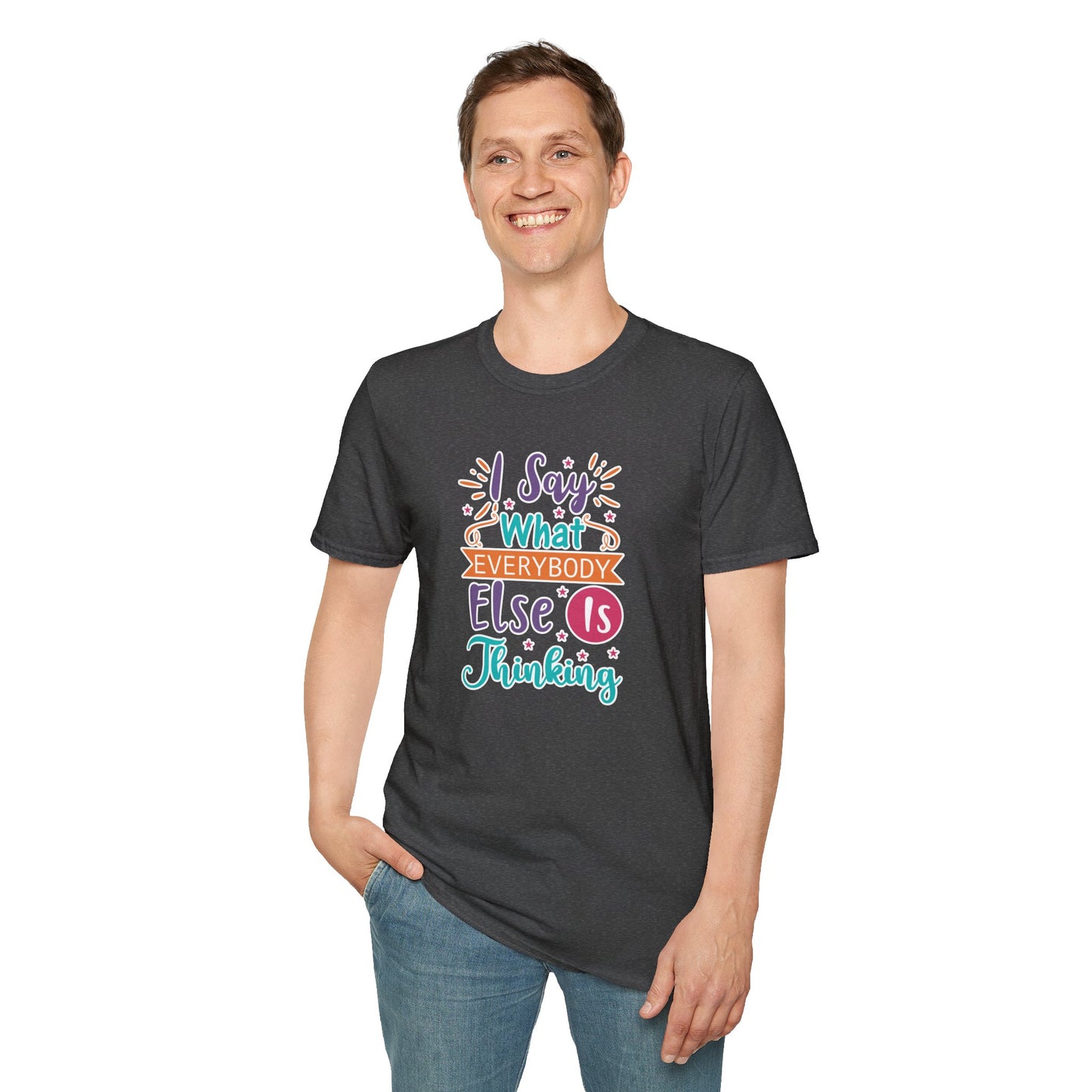 "I Say What Everybody Else Is Thinking" Funny T-Shirt β Bold & Relatable Quirky Tee for Sassy, Honest Souls Who Speak the Unspeakable