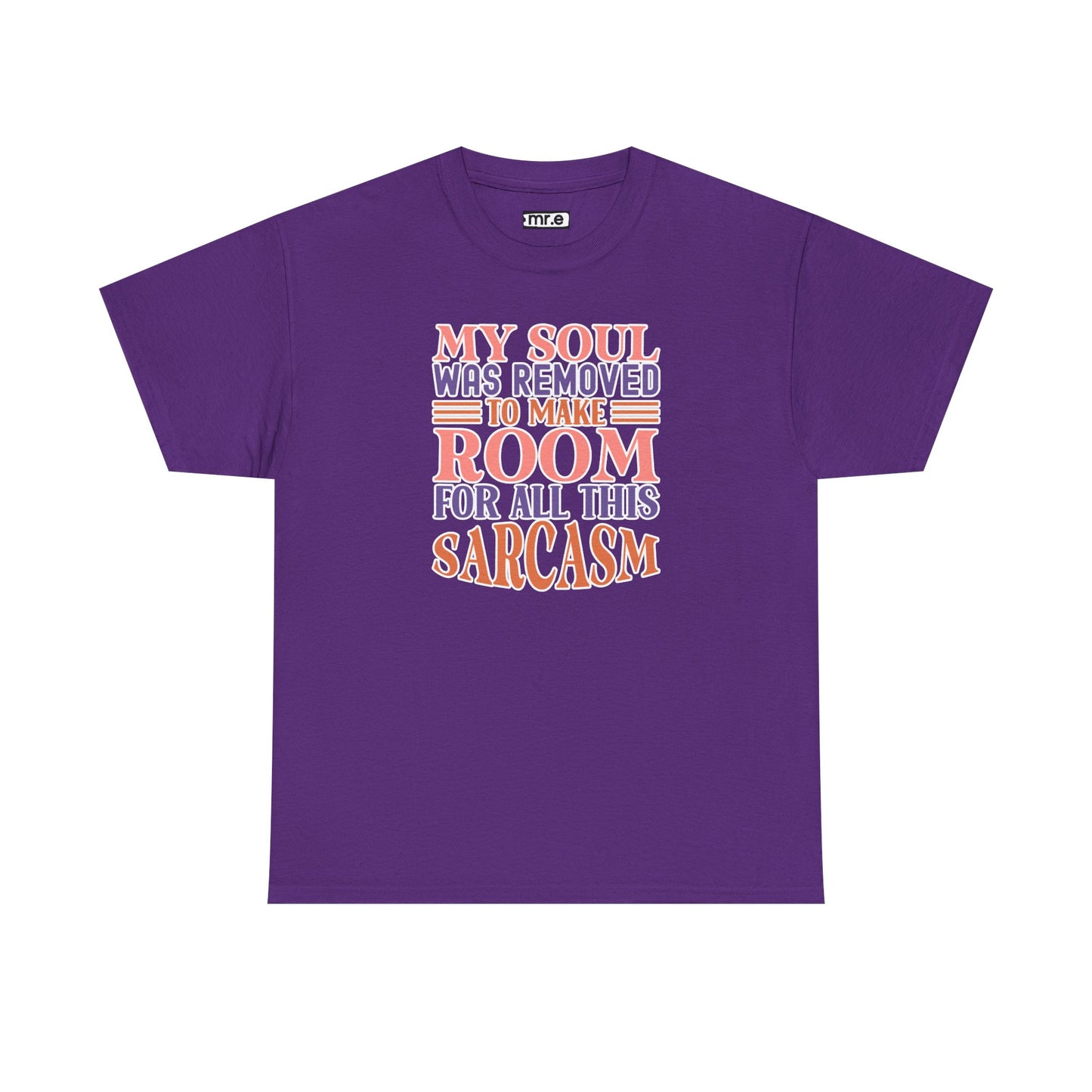 "My Soul Was Removed to Make Room for All This Sarcasm" Funny & Witty Graphic Tee β Sarcastic Humor Shirt for Dry-Witted Souls