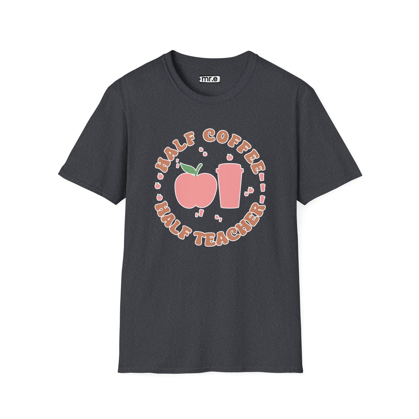 Teacher Shirt - “Half Coffee Half Teacher” Funny Tee, Gift for Educators, Cute Coffee Lover Top, Back to School Clothing