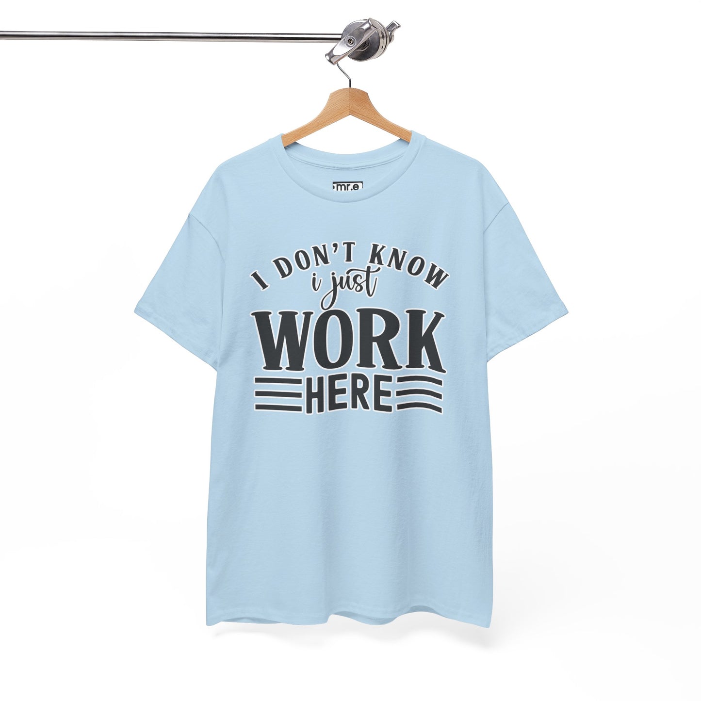 "I Don’t Know, I Just Work Here" Funny Office Shirt – Sarcastic & Relatable Work Humor T-Shirt for Overwhelmed Employees