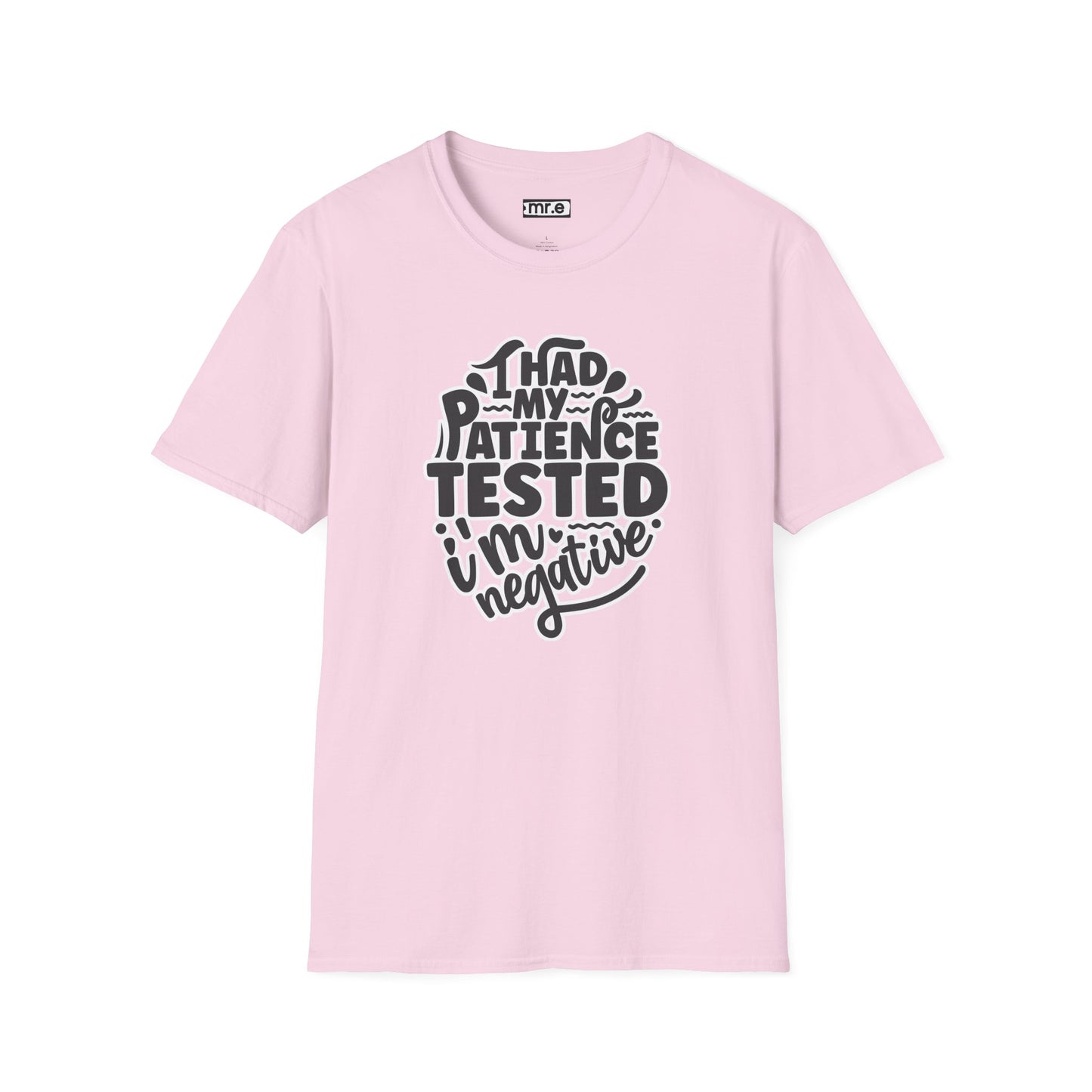 "I Had My Patience Tested – I’m Negative" Funny Sarcastic T-Shirt | Witty Gift for Overwhelmed Souls & Dry Humor Lovers