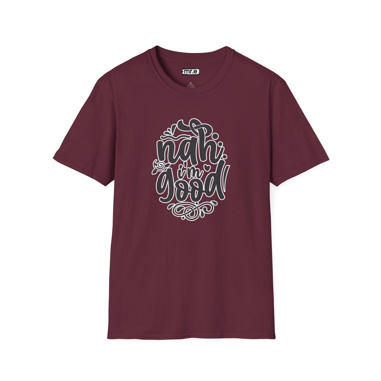 "Nah, I’m Good" Funny & Sassy T-Shirt – Chill Confidence Tee for Over-it Vibes, Boundaries & Low-Key Energy