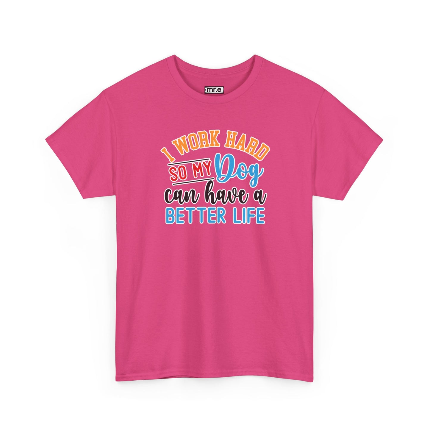 "I Work Hard So My Dog Can Have a Better Life" Funny Pet Lover Tee β Heartwarming & Hilarious Graphic Shirt for Dog Moms, Dads & Puppies' Favorite Humans