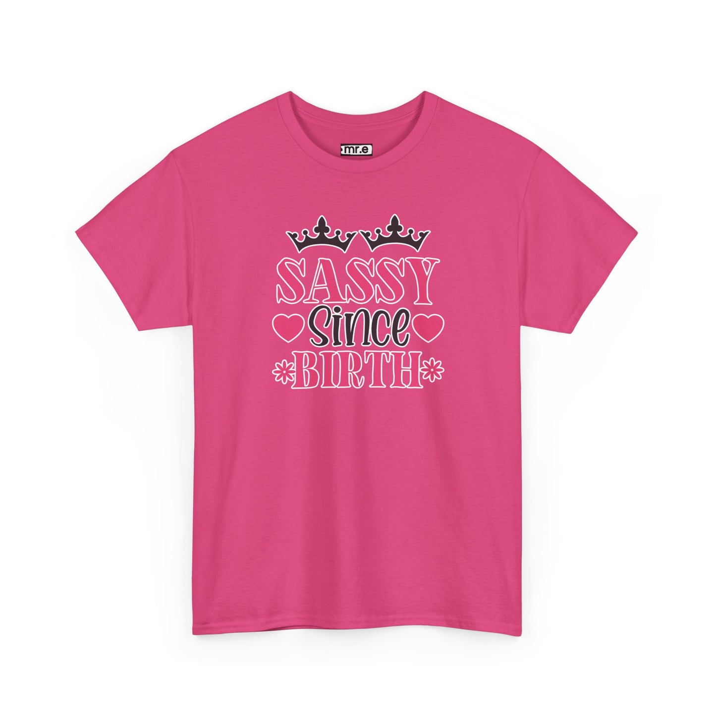 "Sassy Since Birth" Funny & Confident Graphic Tee – Bold Attitude Shirt for Unapologetically Sassy Women & Sarcastic Souls