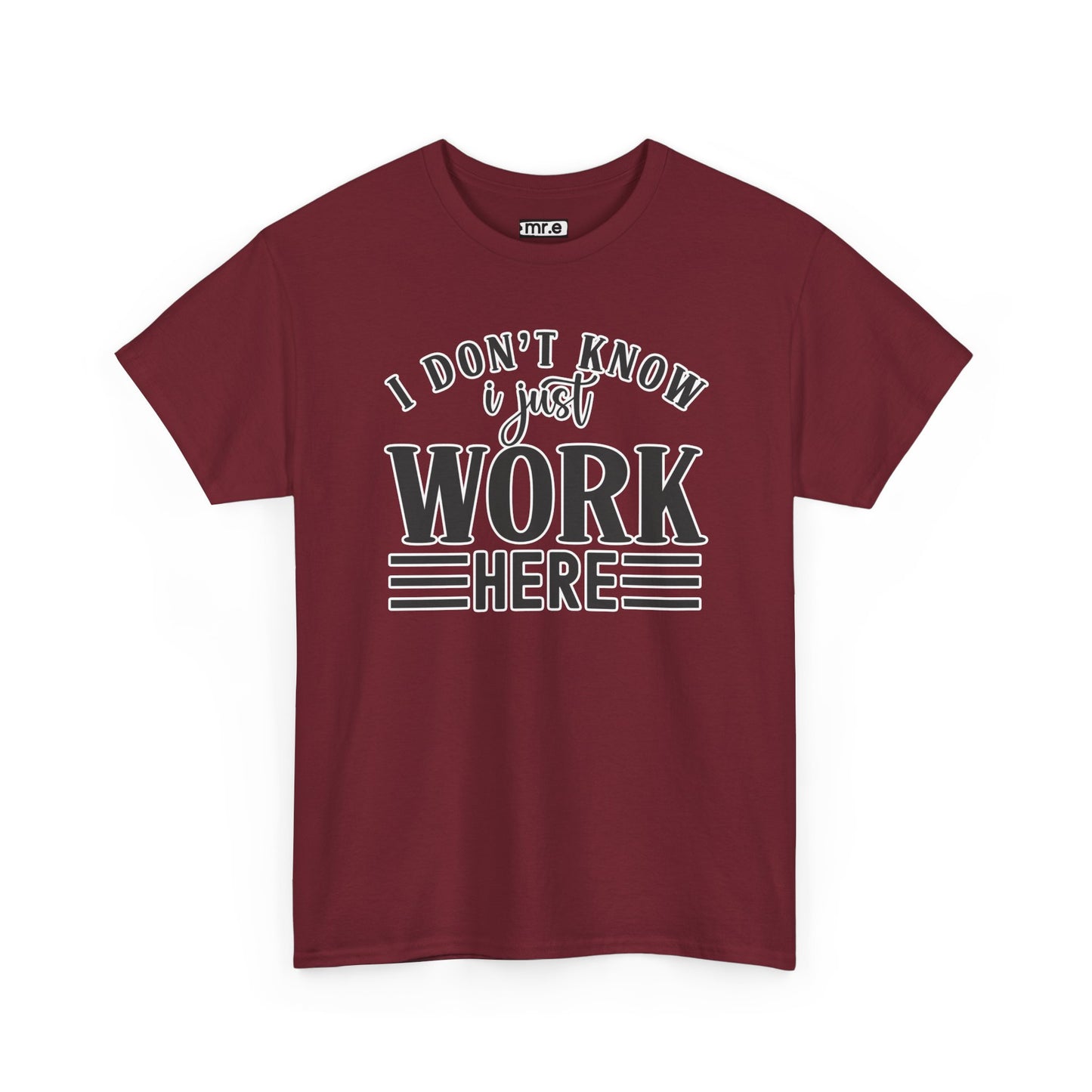 "I Don’t Know, I Just Work Here" Funny Office Shirt – Sarcastic & Relatable Work Humor T-Shirt for Overwhelmed Employees