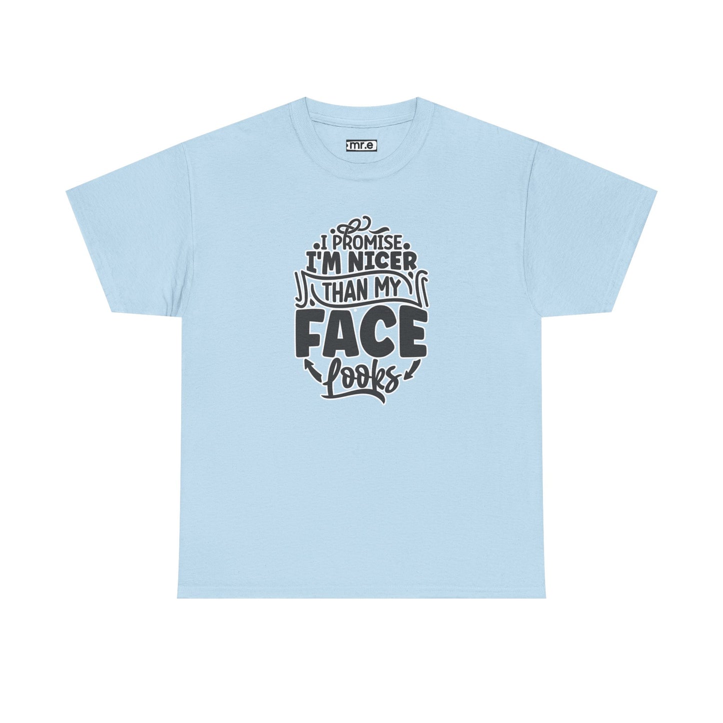 "I Promise I’m Nicer Than My Face Looks" Funny & Flirty Graphic Tee – Sarcastic Confidence Shirt for Introverts, Overthinkers & Chill Vibes