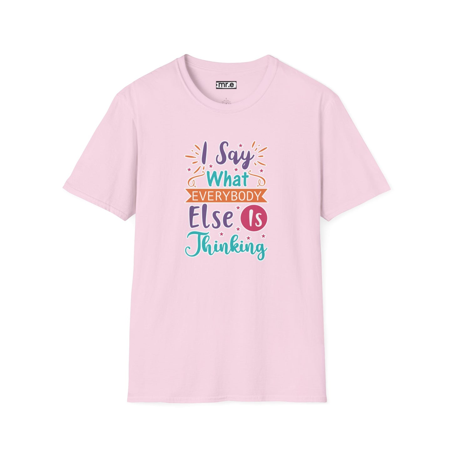 "I Say What Everybody Else Is Thinking" Funny T-Shirt β Bold & Relatable Quirky Tee for Sassy, Honest Souls Who Speak the Unspeakable