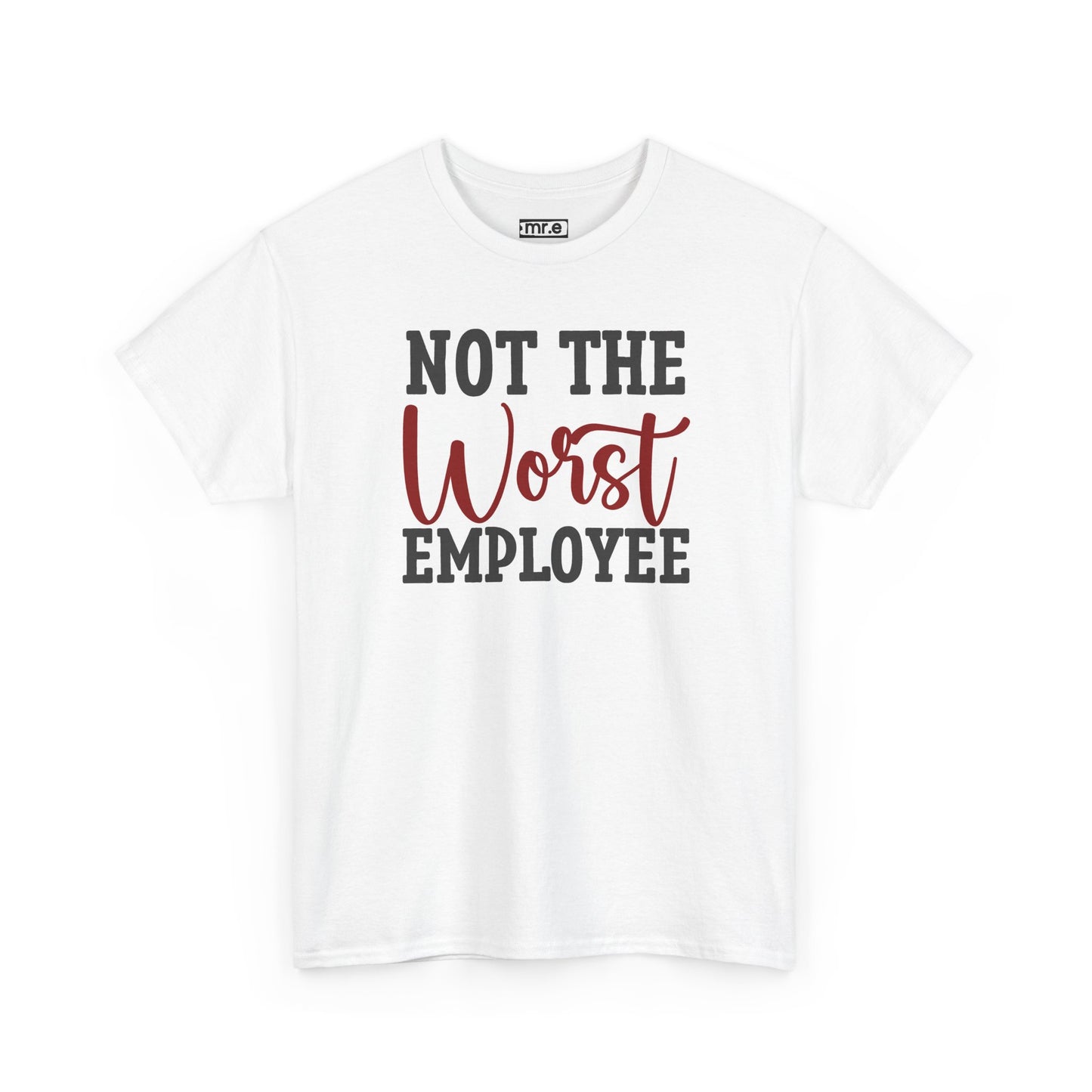 "Not The Worst Employee" Funny Office Shirt β Sarcastic & Relatable Work Humor Tee for Overworked, Underappreciated Employees