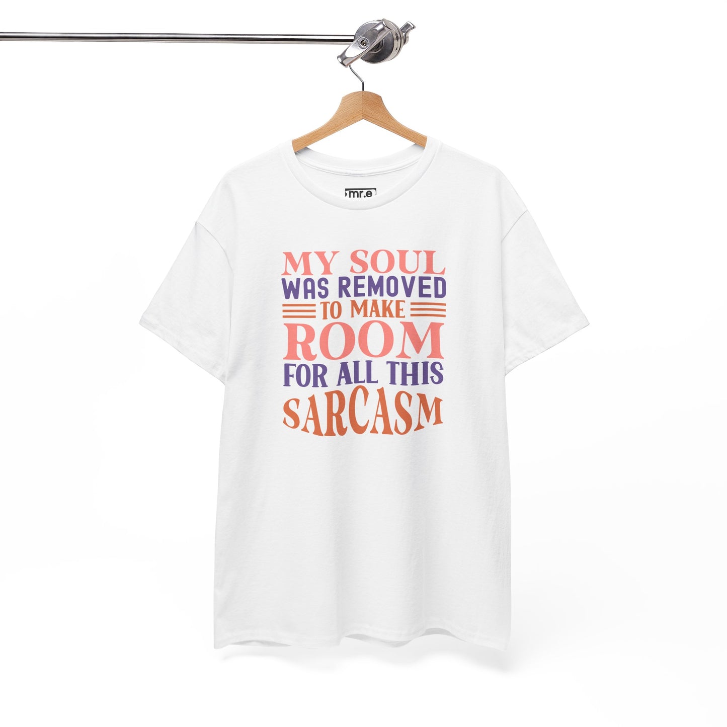 "My Soul Was Removed to Make Room for All This Sarcasm" Funny & Witty Graphic Tee β Sarcastic Humor Shirt for Dry-Witted Souls