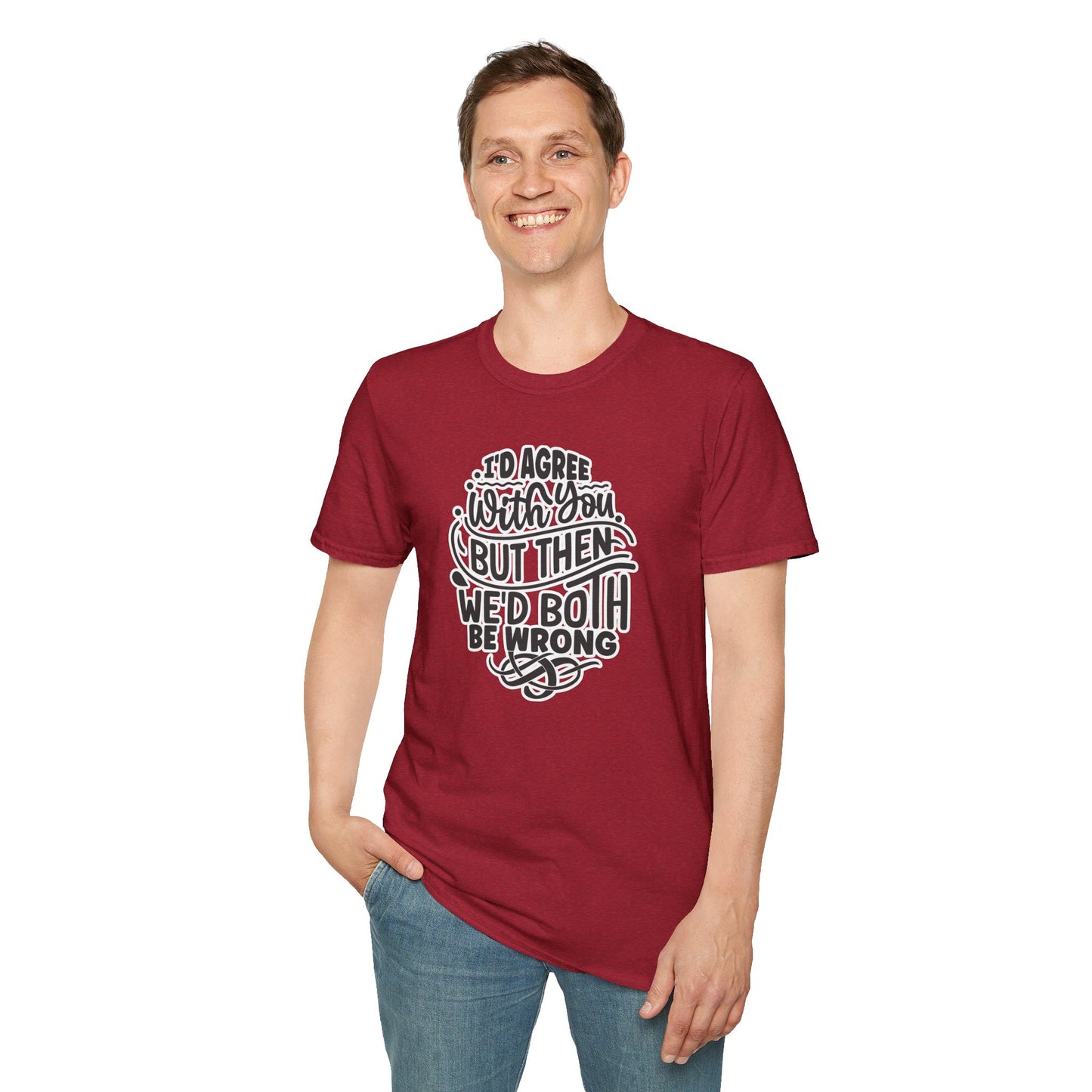 "I’d Agree With You But Then We’d Both Be Wrong" Funny Philosophy Tee – Sarcastic & Witty Graphic T-Shirt for Dry Humor Lovers