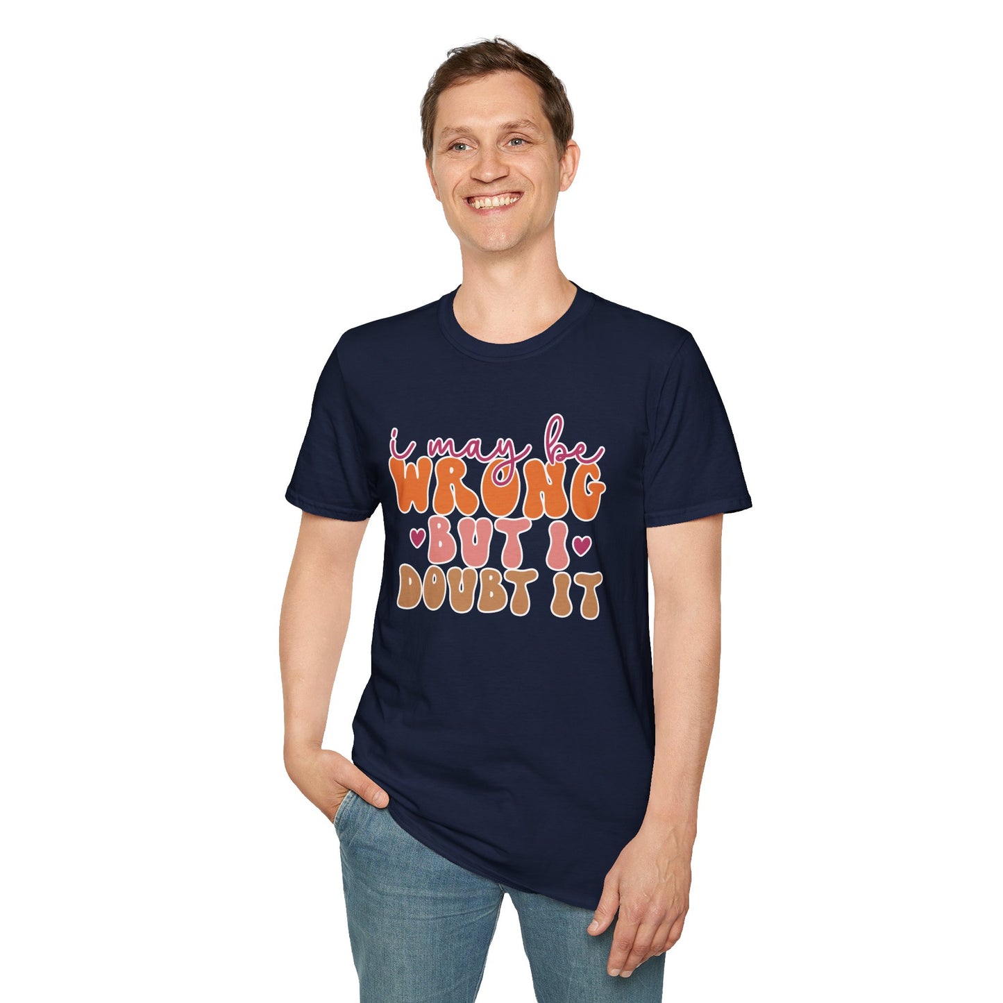 "I May Be Wrong But I Doubt It" Sassy & Confident T-Shirt β Witty, Bold Tee for the Unapologetically Self-Assured