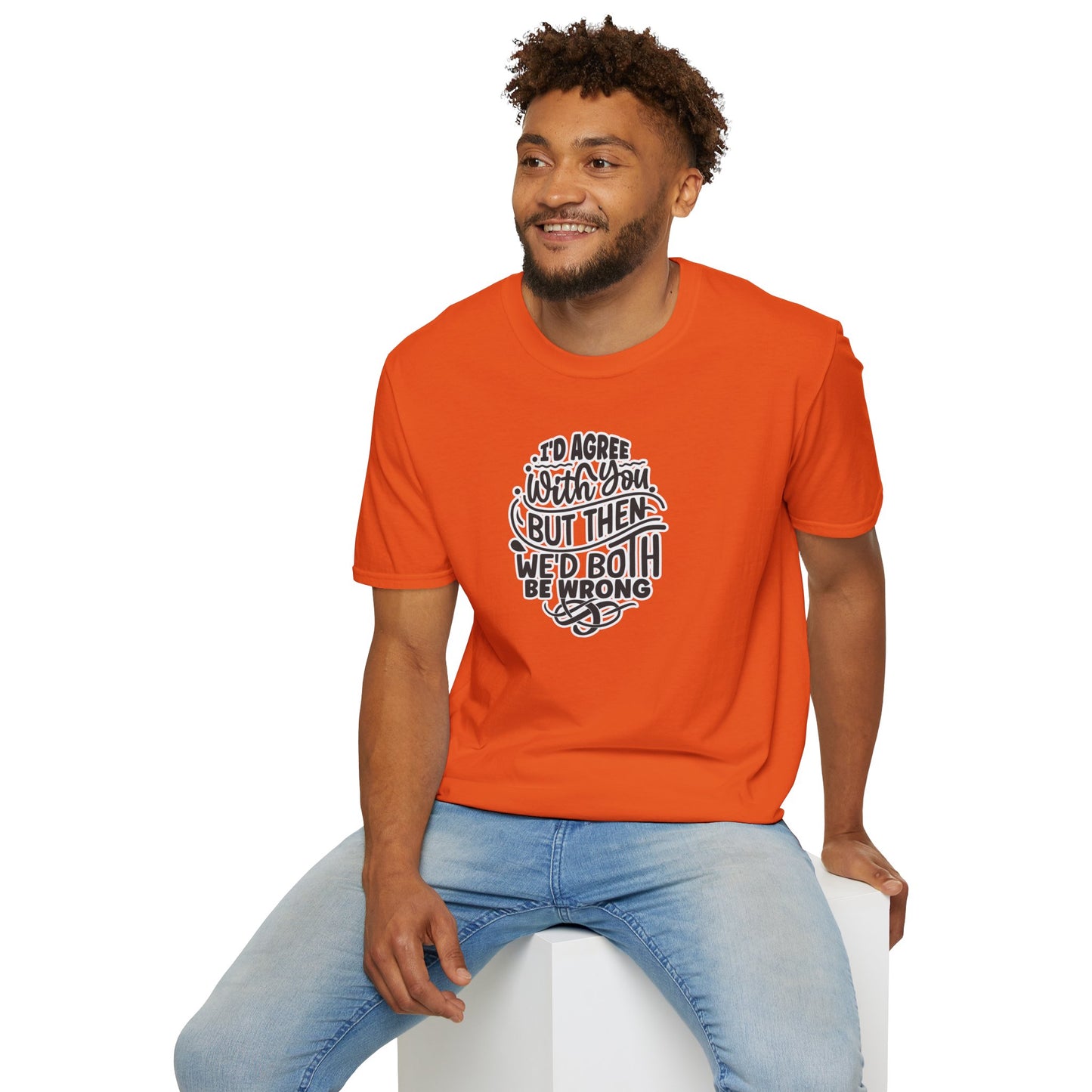 "I’d Agree With You But Then We’d Both Be Wrong" Funny Philosophy Tee – Sarcastic & Witty Graphic T-Shirt for Dry Humor Lovers