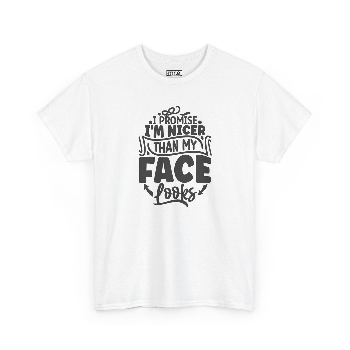 "I Promise I’m Nicer Than My Face Looks" Funny & Flirty Graphic Tee – Sarcastic Confidence Shirt for Introverts, Overthinkers & Chill Vibes