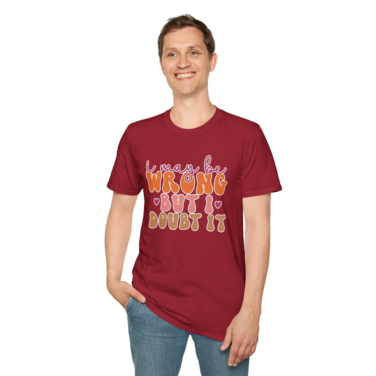 "I May Be Wrong But I Doubt It" Sassy & Confident T-Shirt β Witty, Bold Tee for the Unapologetically Self-Assured