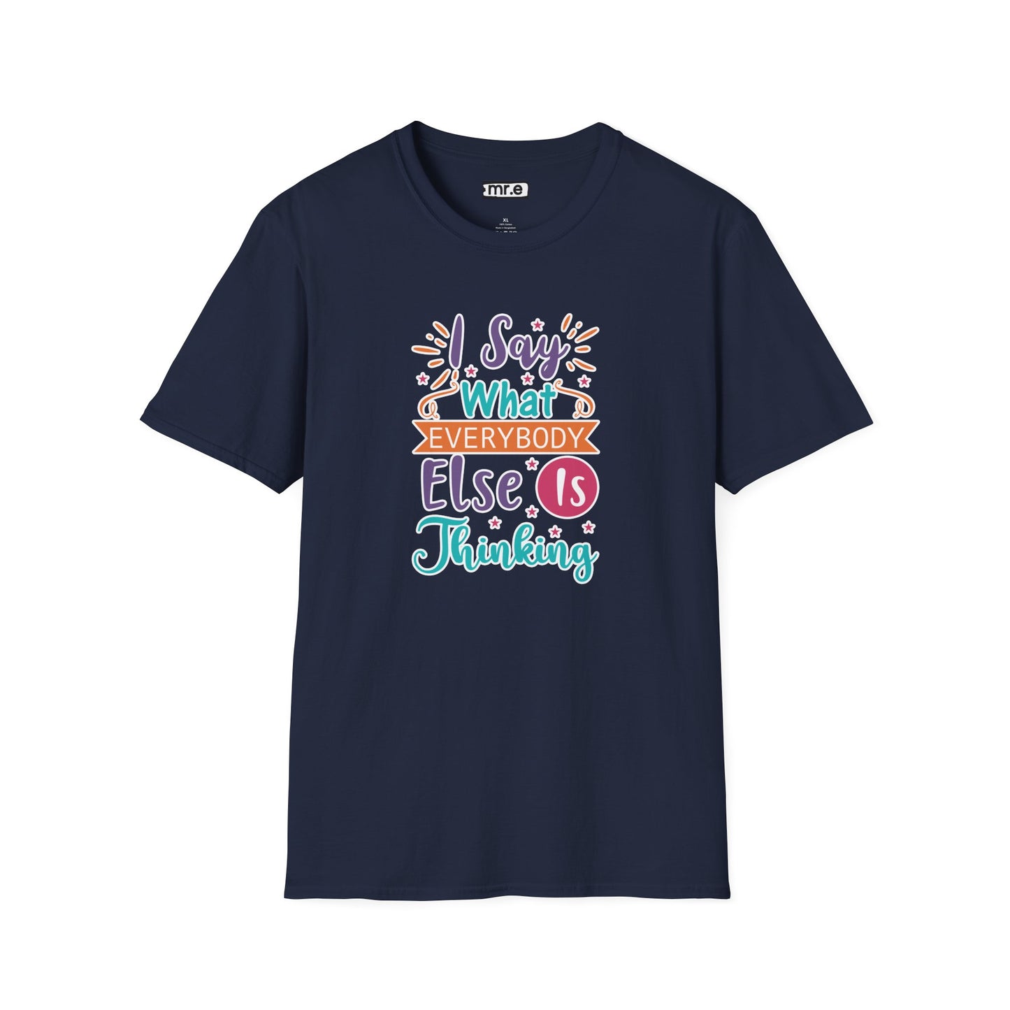 "I Say What Everybody Else Is Thinking" Funny T-Shirt β Bold & Relatable Quirky Tee for Sassy, Honest Souls Who Speak the Unspeakable