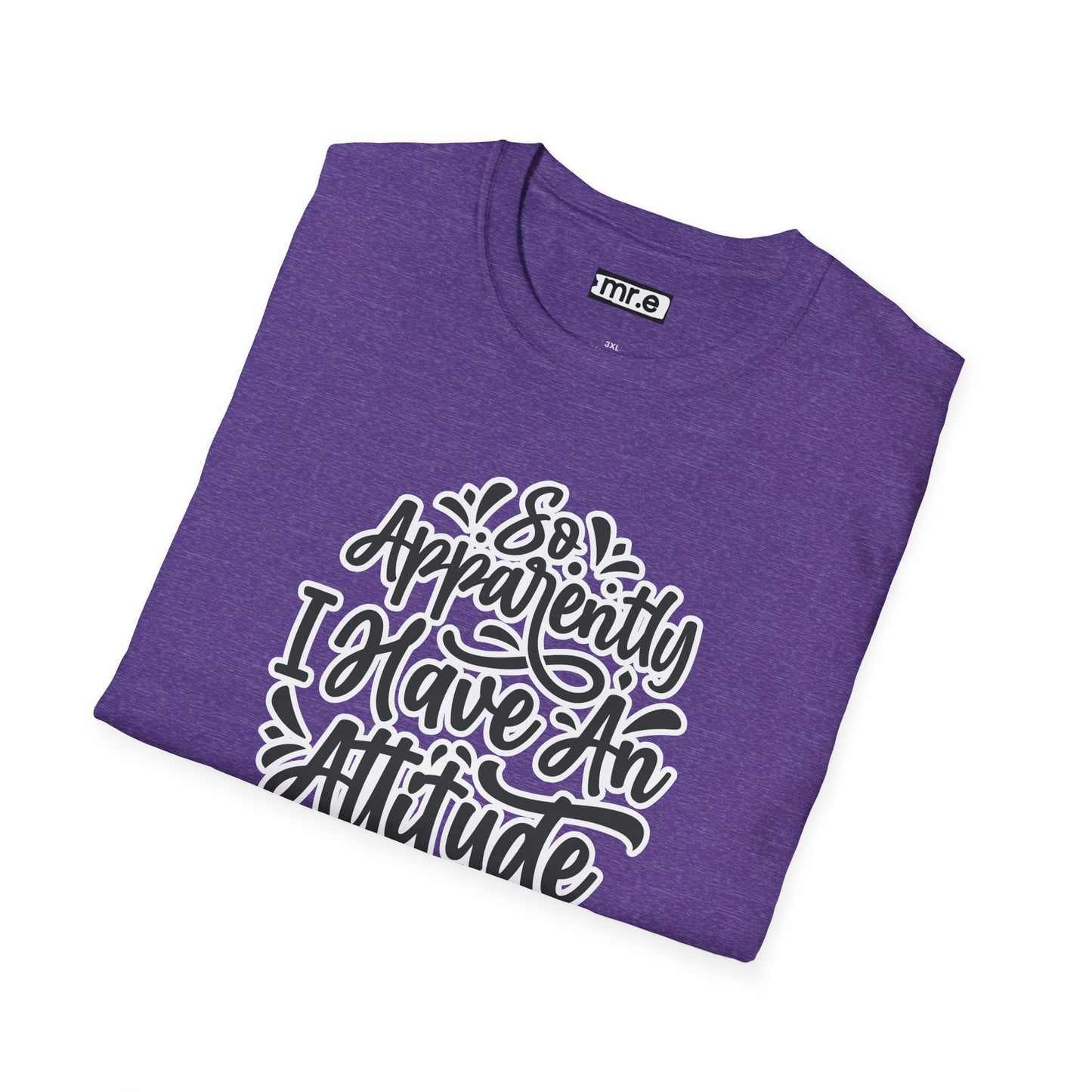 "So Apparently I Have an Attitude" Funny & Sarcastic T-Shirt β Witty Confidence Tee for the Bold, Chill, and Slightly Defiant