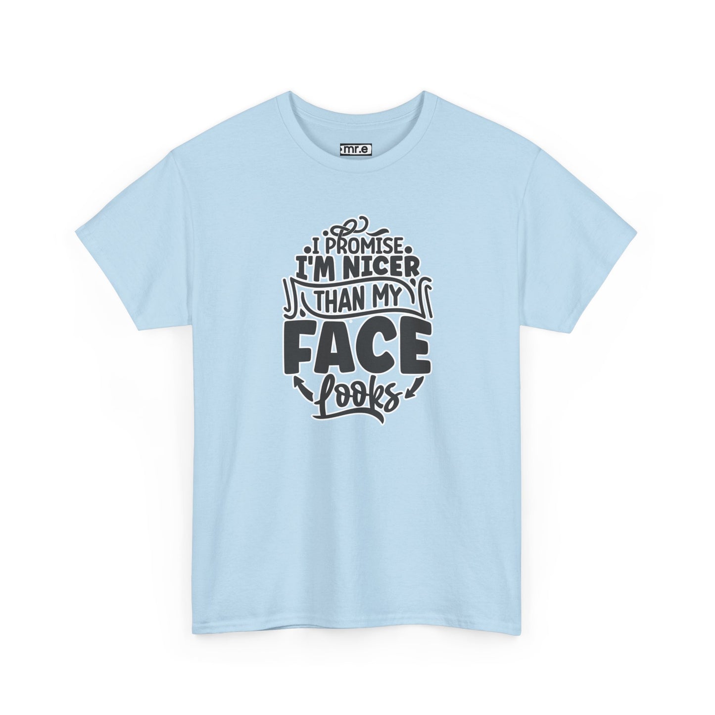 "I Promise I’m Nicer Than My Face Looks" Funny & Flirty Graphic Tee – Sarcastic Confidence Shirt for Introverts, Overthinkers & Chill Vibes