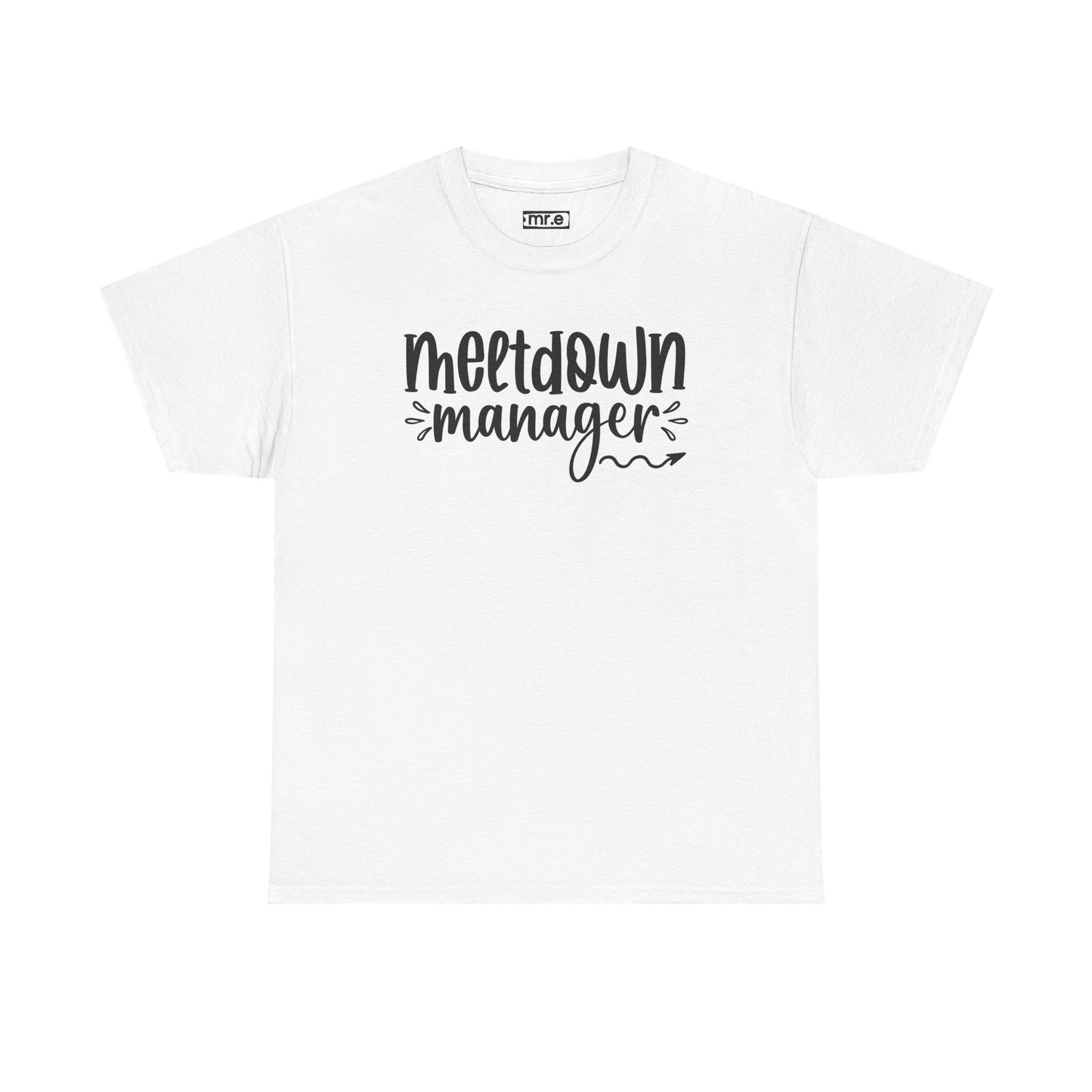 "Meltdown Manager" Funny & Witty Graphic Tee β Sarcastic Stress Relief Shirt for Overwhelmed Souls