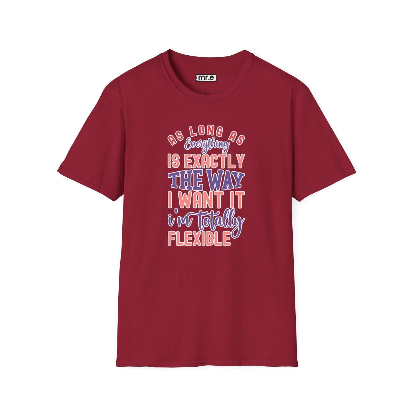 As Long as Everything is Exactly the Way I Want It Funny T-Shirt – Perfect for Sarcastic Personalities