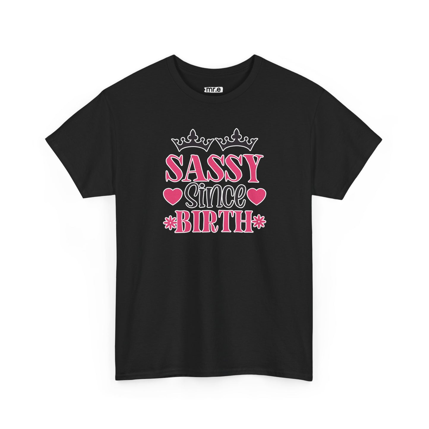 "Sassy Since Birth" Funny & Confident Graphic Tee – Bold Attitude Shirt for Unapologetically Sassy Women & Sarcastic Souls