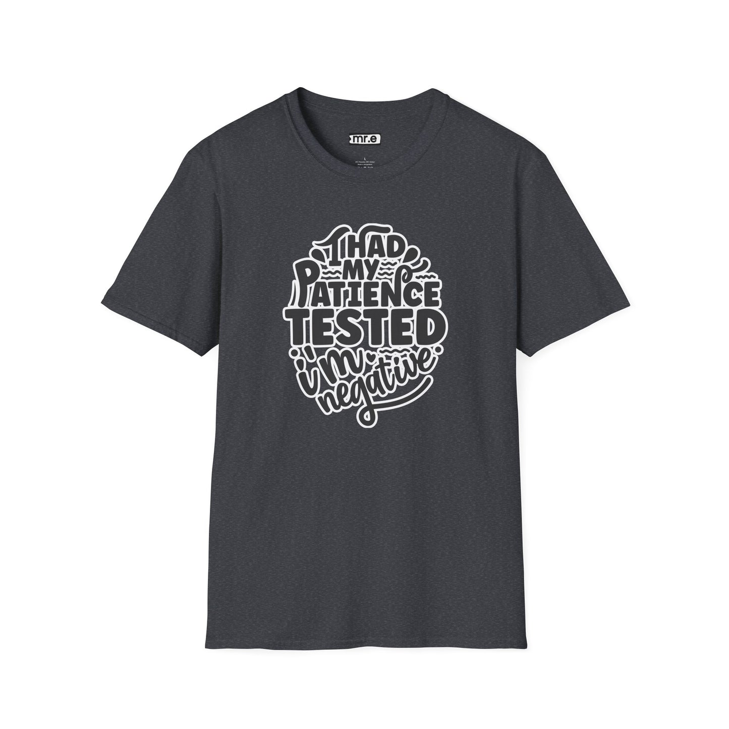 "I Had My Patience Tested – I’m Negative" Funny Sarcastic T-Shirt | Witty Gift for Overwhelmed Souls & Dry Humor Lovers