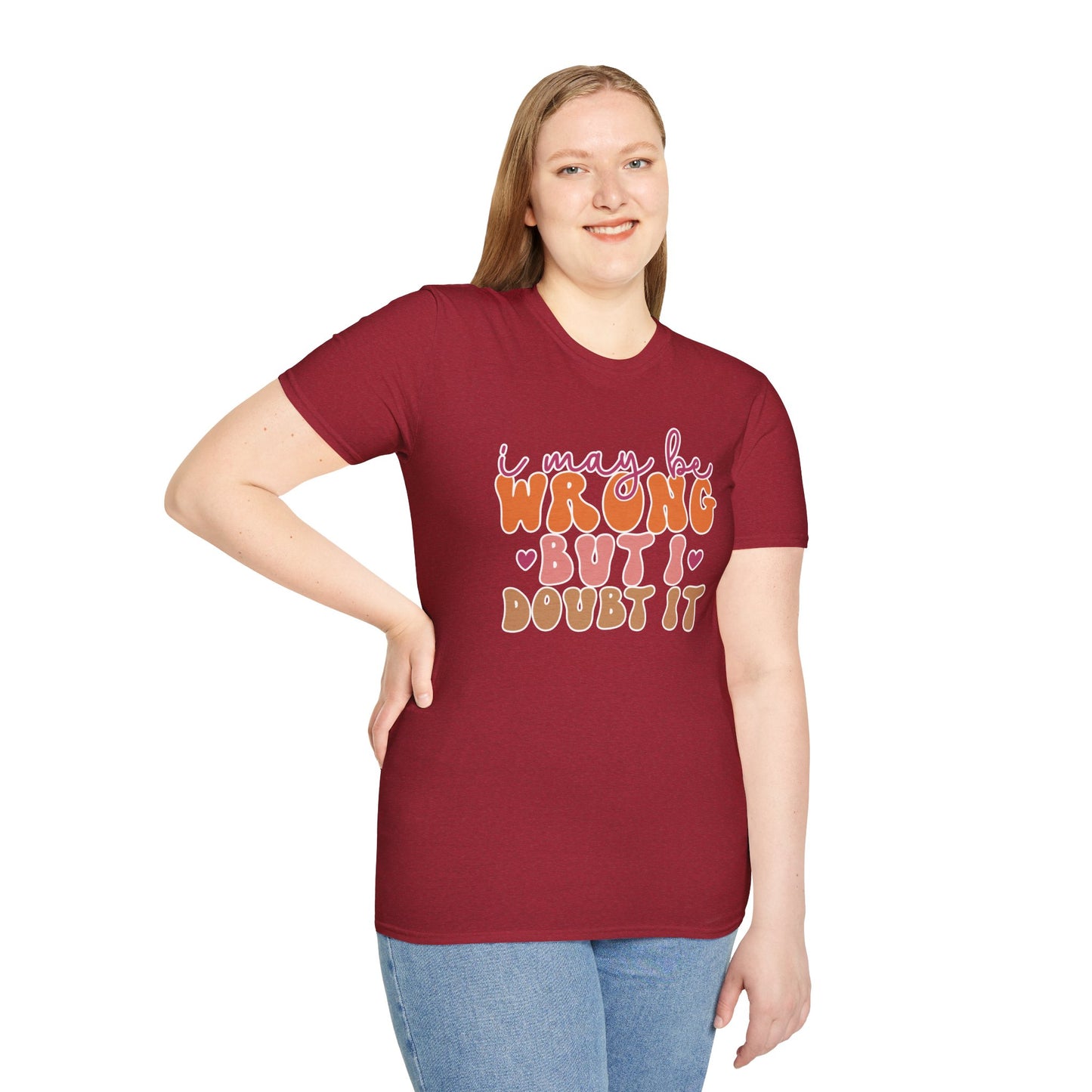 "I May Be Wrong But I Doubt It" Sassy & Confident T-Shirt β Witty, Bold Tee for the Unapologetically Self-Assured