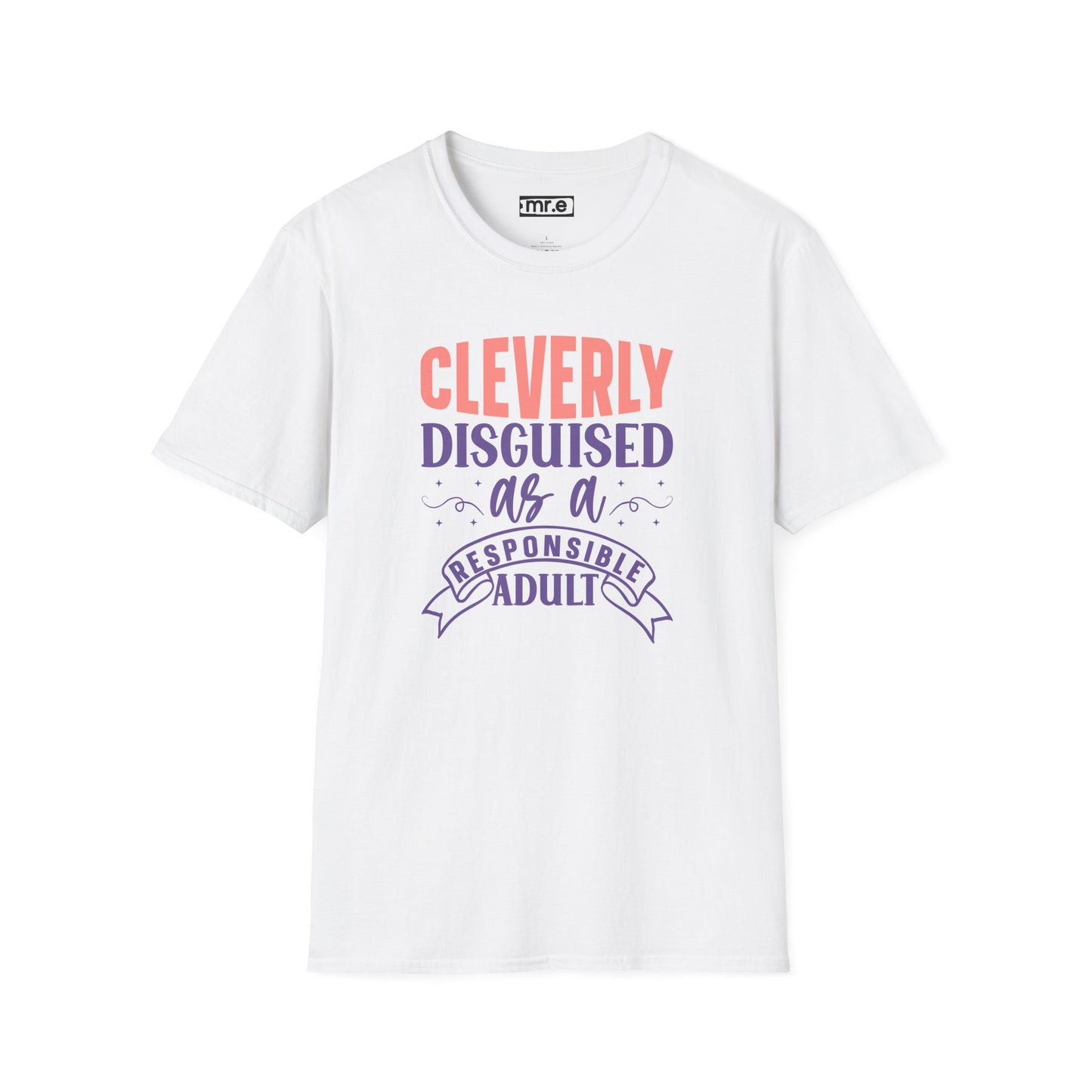 Funny Sarcastic Tee - “Cleverly Disguised as a Responsible Adult” Gift Shirt, Humorous Statement Clothing, Adulting is Hard