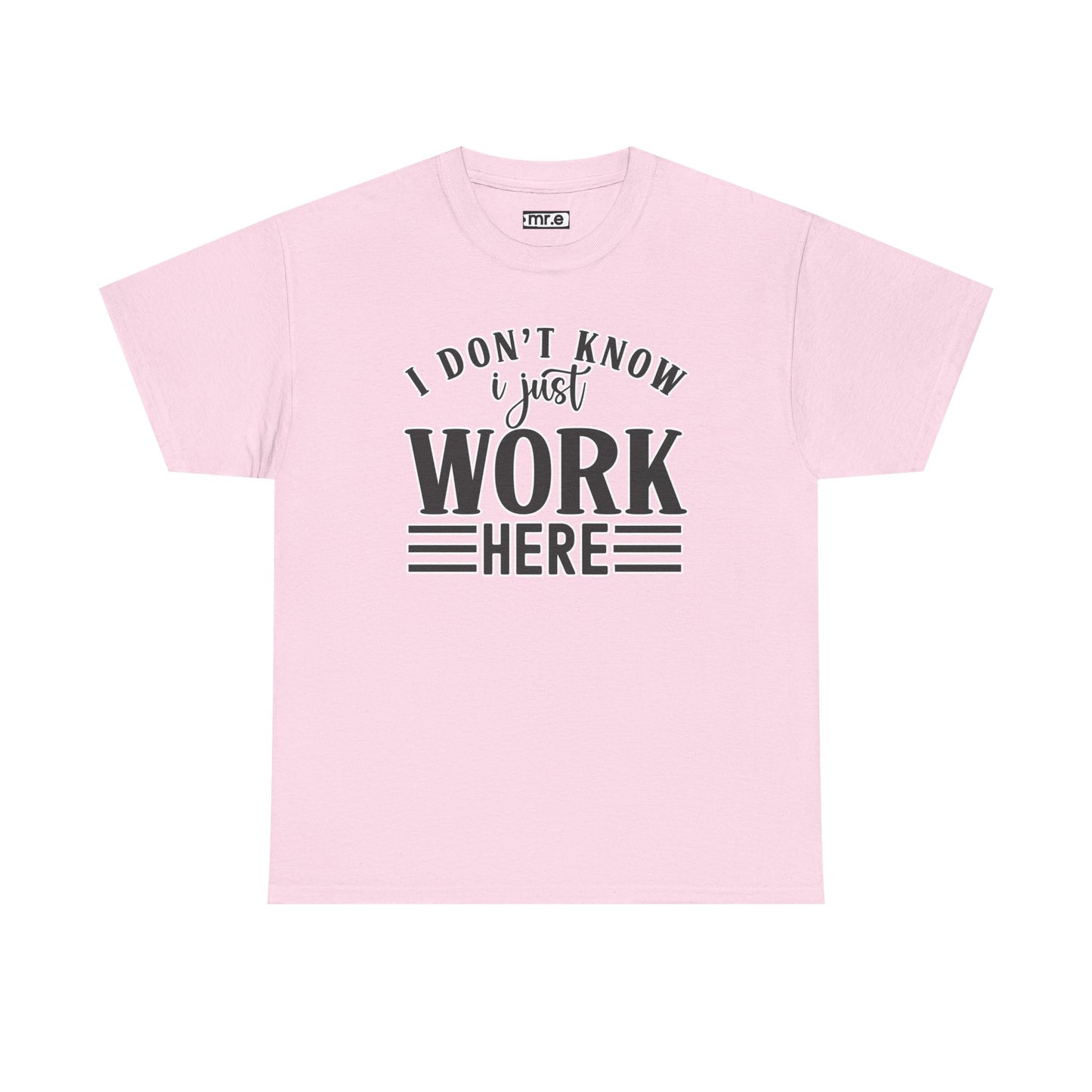 "I Don’t Know, I Just Work Here" Funny Office Shirt – Sarcastic & Relatable Work Humor T-Shirt for Overwhelmed Employees
