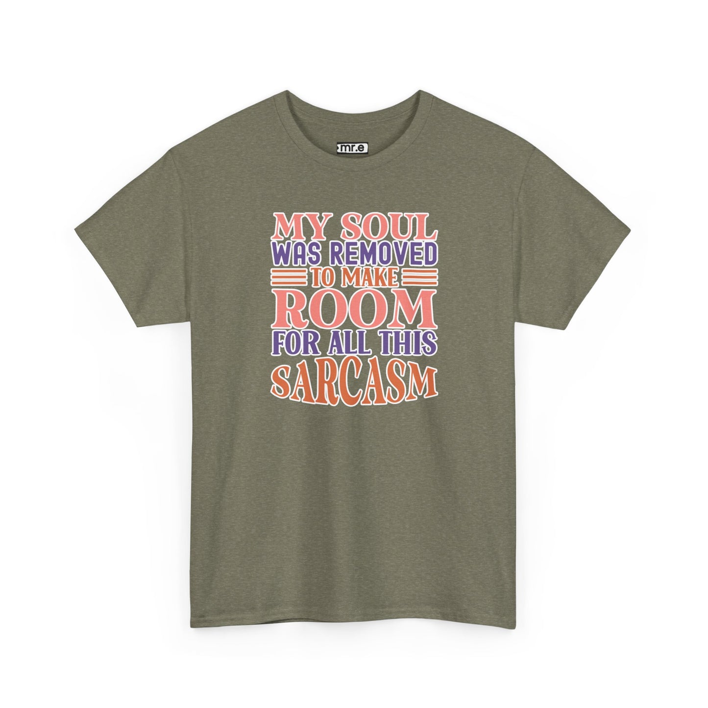 "My Soul Was Removed to Make Room for All This Sarcasm" Funny & Witty Graphic Tee β Sarcastic Humor Shirt for Dry-Witted Souls