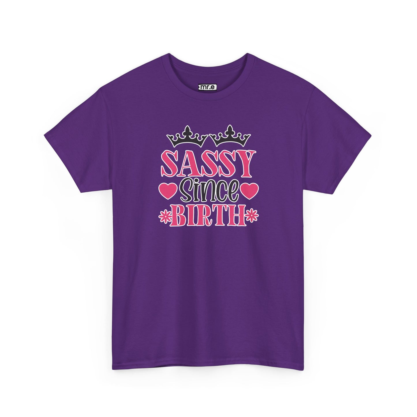 "Sassy Since Birth" Funny & Confident Graphic Tee – Bold Attitude Shirt for Unapologetically Sassy Women & Sarcastic Souls