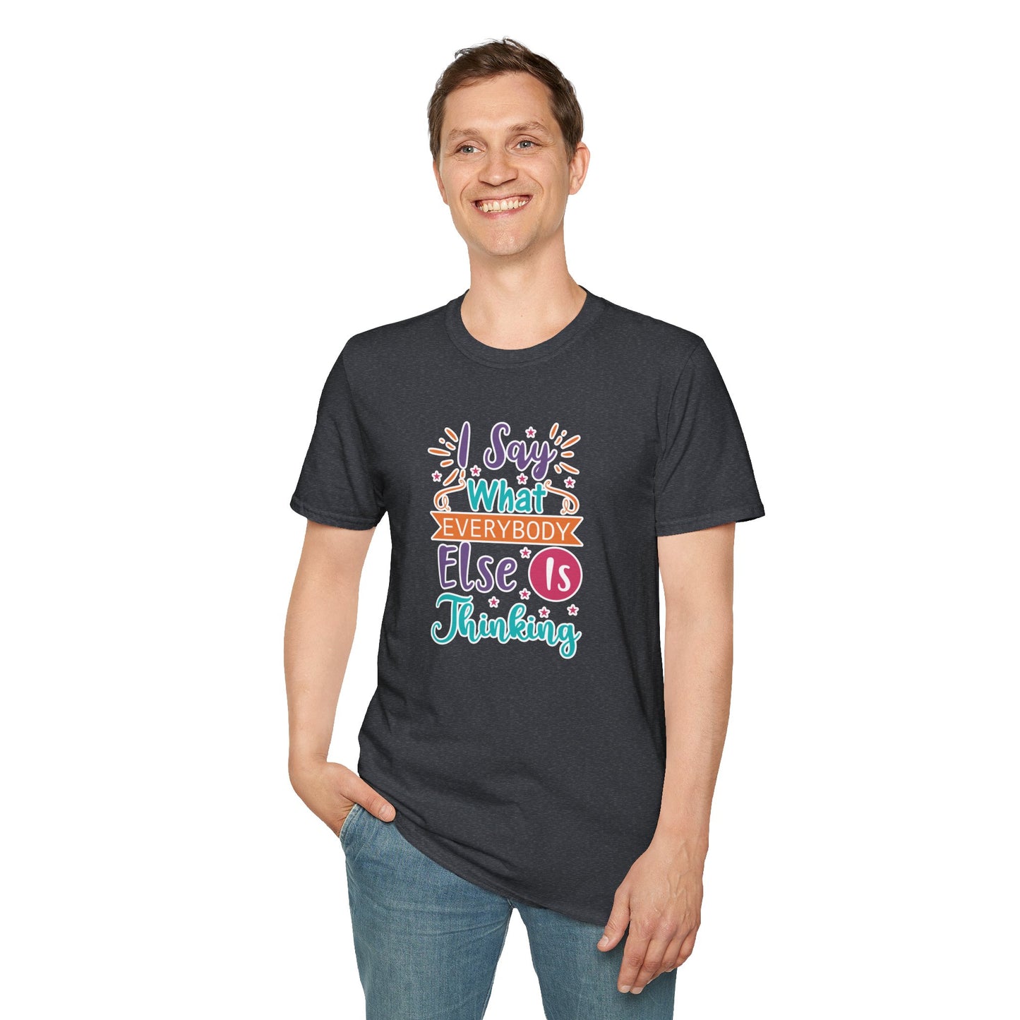 "I Say What Everybody Else Is Thinking" Funny T-Shirt β Bold & Relatable Quirky Tee for Sassy, Honest Souls Who Speak the Unspeakable