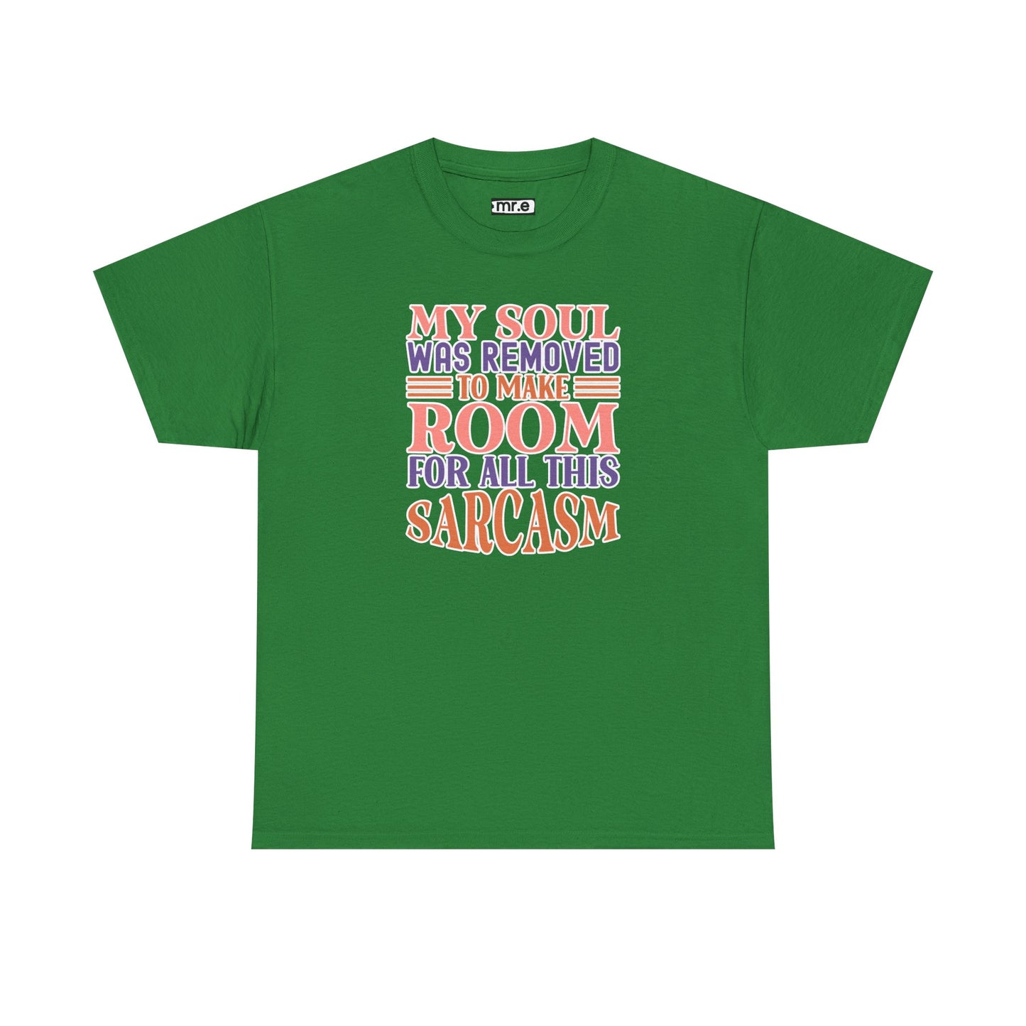 "My Soul Was Removed to Make Room for All This Sarcasm" Funny & Witty Graphic Tee β Sarcastic Humor Shirt for Dry-Witted Souls