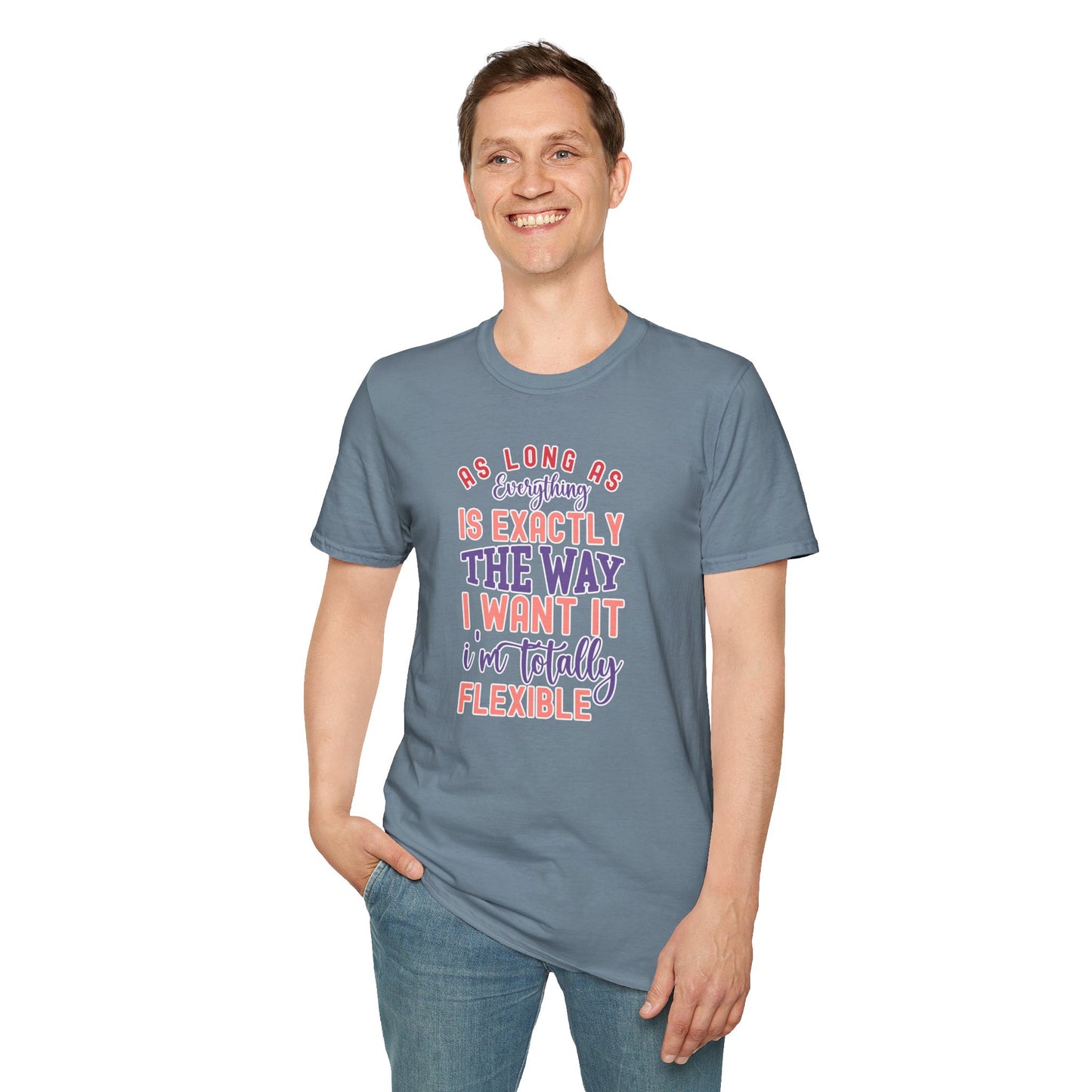 As Long as Everything is Exactly the Way I Want It Funny T-Shirt – Perfect for Sarcastic Personalities